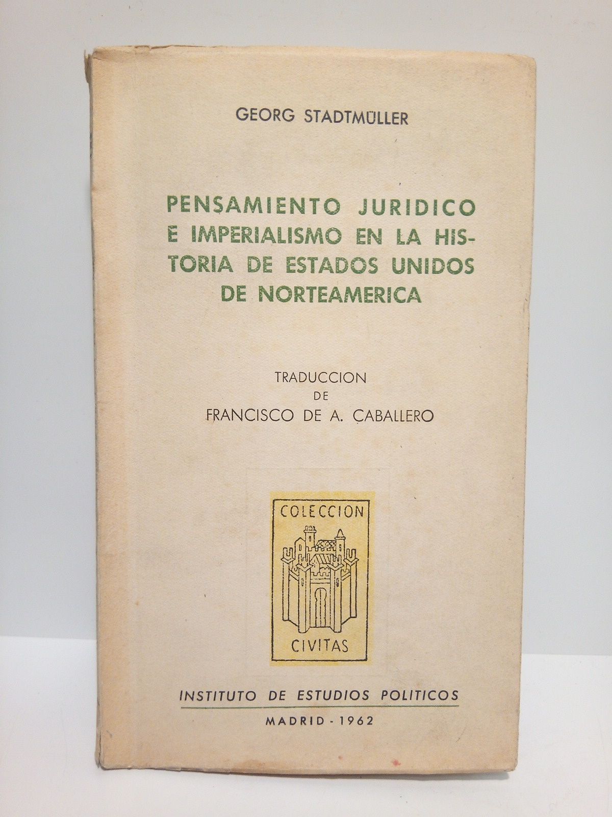 STADTMLLER, Georg - Pensamiento jurdico e imperialismo en la historia de Estados Unidos de Norteamrica /  Traduc. de Francisco de A. Caballero