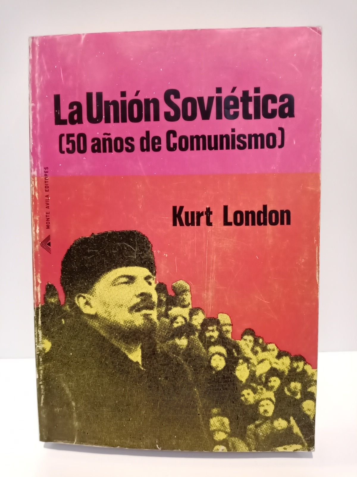LONDON, Kurt - La Unin Sovitica: Cincuenta aos de Comunismo. (Ensayos)