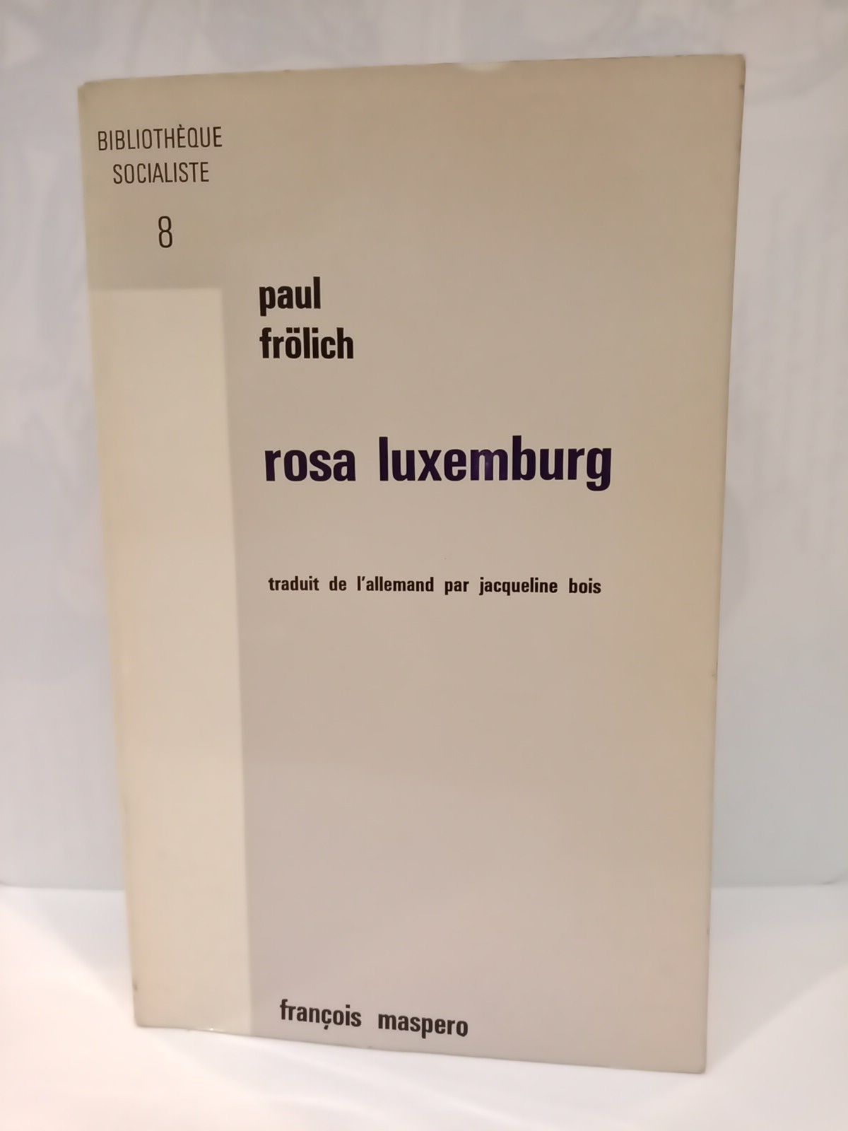FRLICH, Paul - Rosa Luxemburg: Sa vie et son oeuvre /  Traduit de l'allemand par Jacqueline Bois