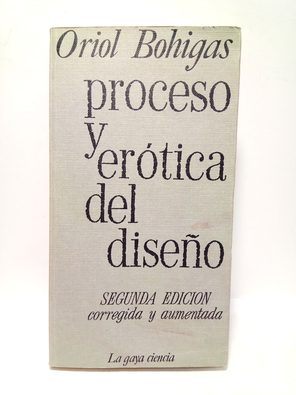 BOHIGAS, Oriol - Proceso y ertica del diseo
