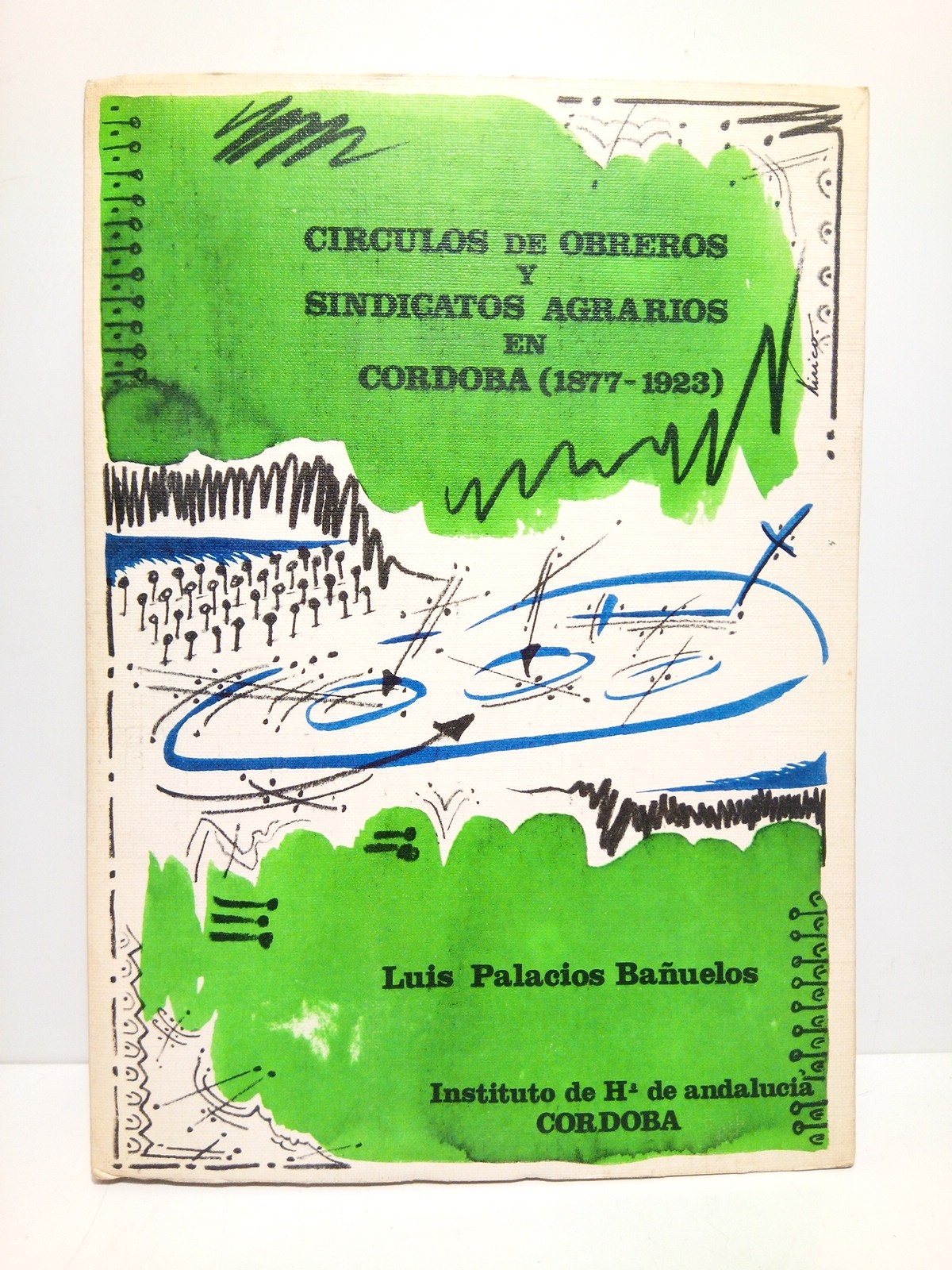 PALACIOS BAUELOS, Luis - Crculos de obreros y sindicatos agrarios en Crdoba (1877-1923)