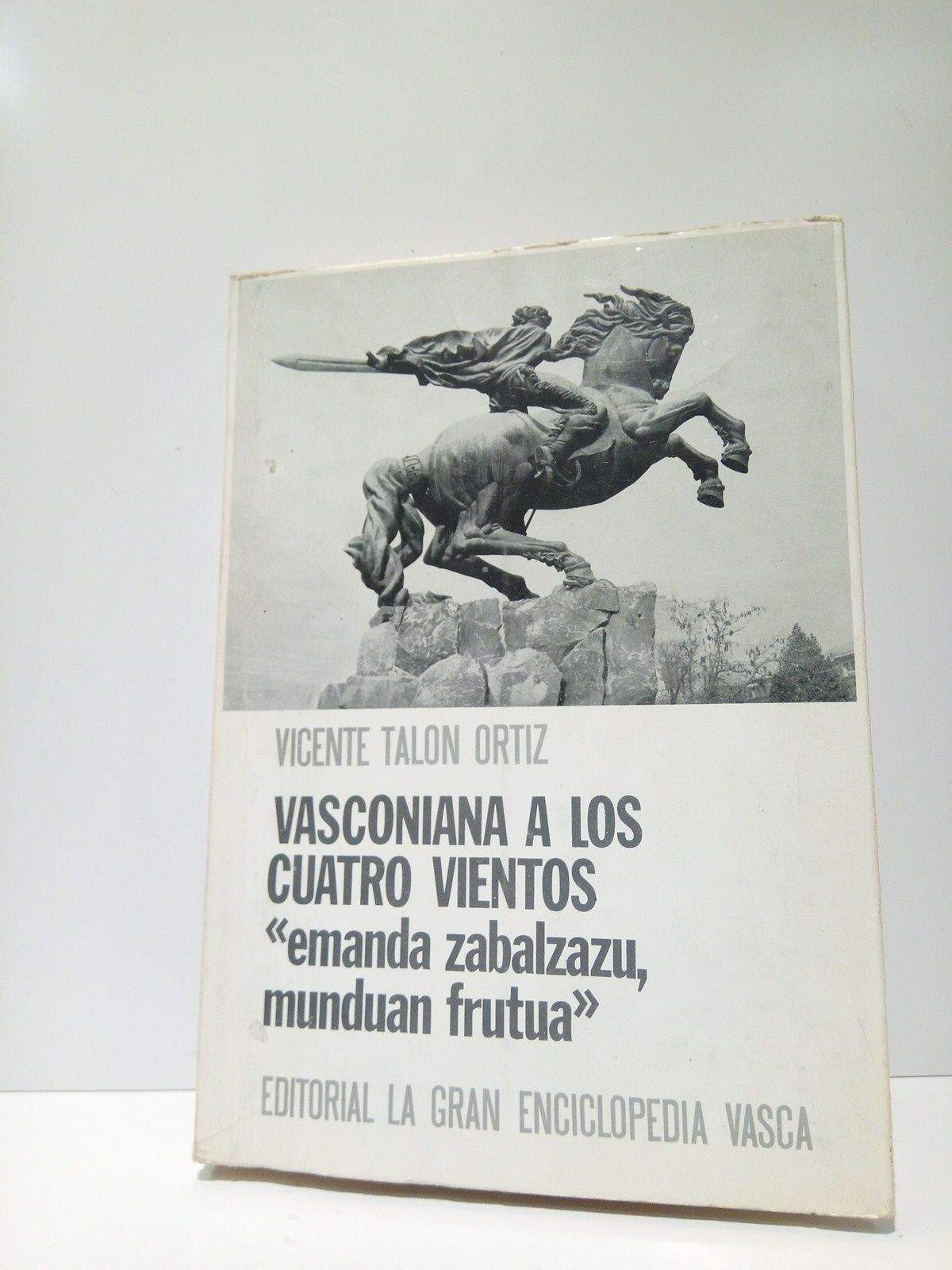TALON ORTIZ, Vicente - Vasconiana a los cuatro vientos: Emanda zabalzazu, munduan frutua