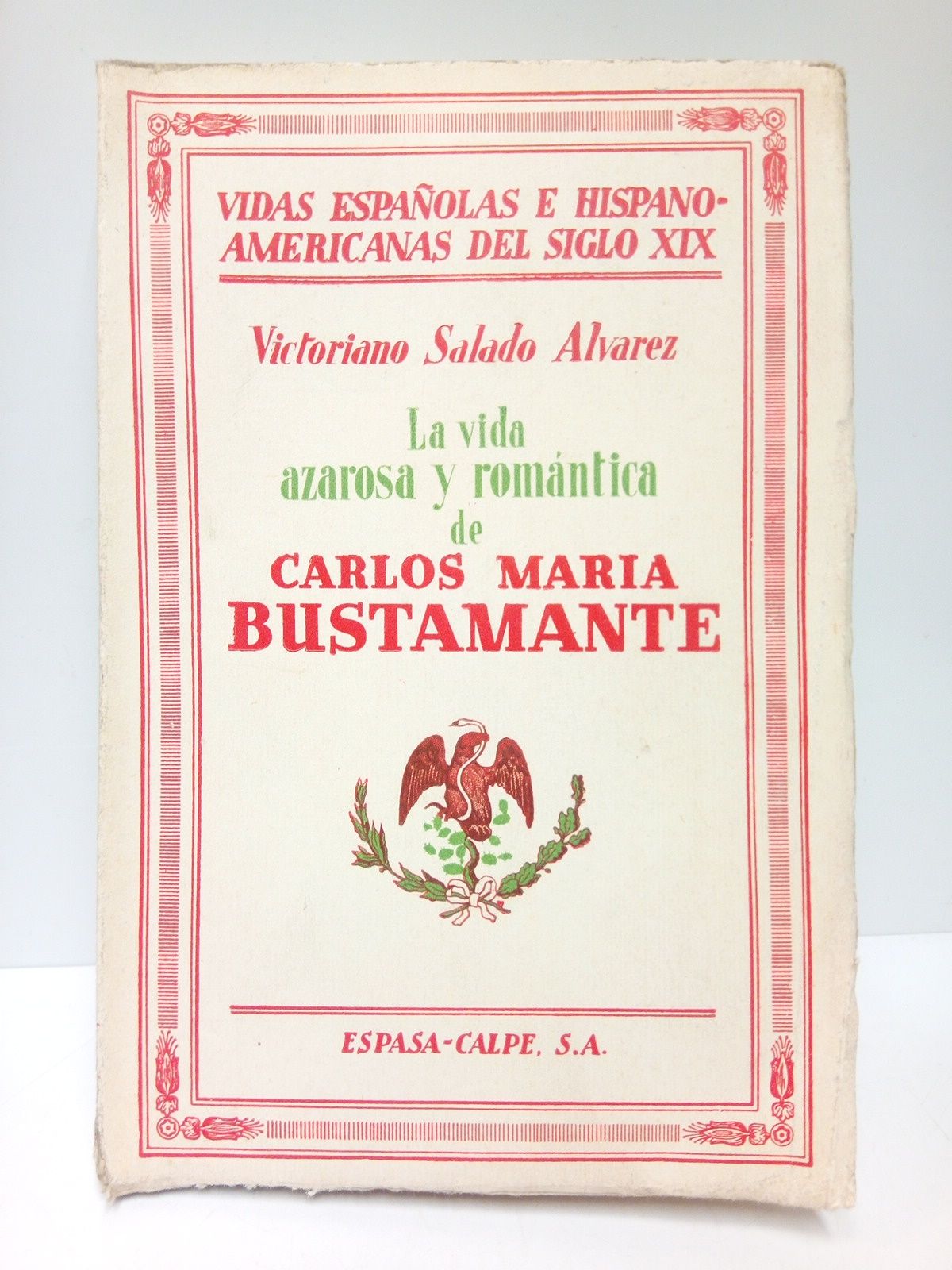 SALADO ALVAREZ, V. - Vida azarosa y romntica de Don Carlos Mara de Bustamante /  Prlogo de Carlos Pereyra
