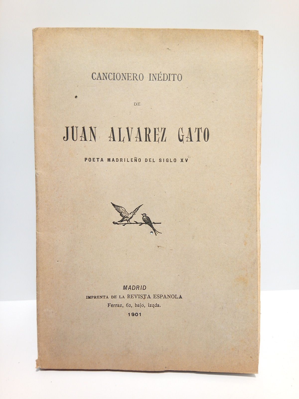 ALVAREZ GATO, Juan - Cancionero indito /  de Juan Alvarez Gato, Poeta madrileo del Siglo XV