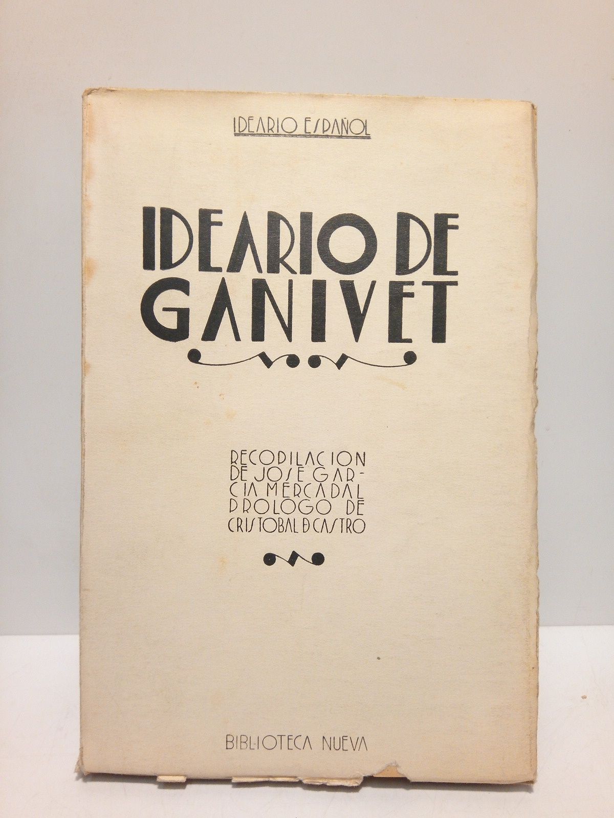 GANIVET, Angel - Ideario Espaol: Ideario de Ganivet /  Recopilacin de JOSE GARCIA MERCADAL; prlogo de CRISTOBAL DE CASTRO