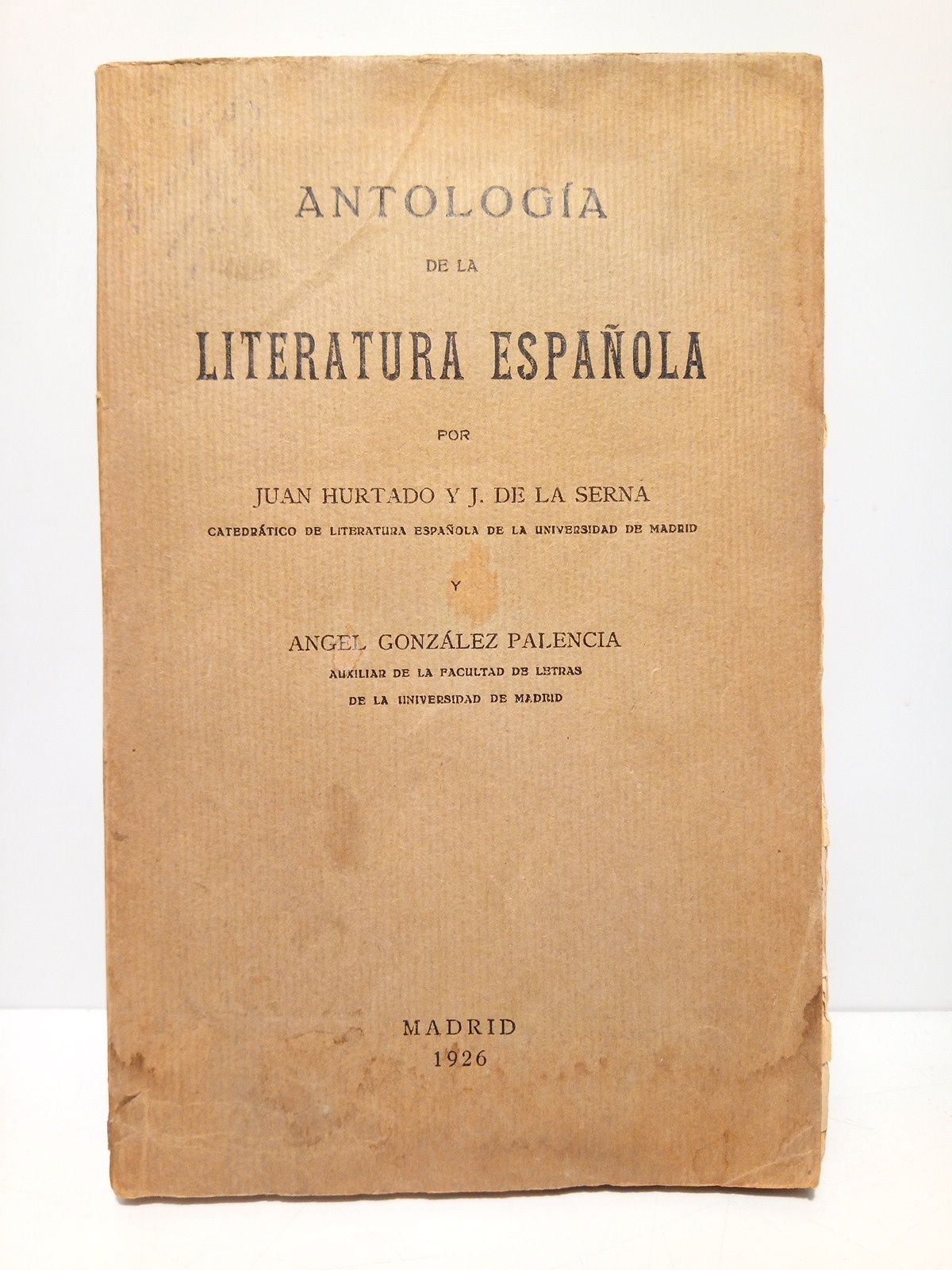 HURTADO Y J. DE LA SERNA, Juan; y Angel Gonzlez Palencia - Antologa de la literatura espaola