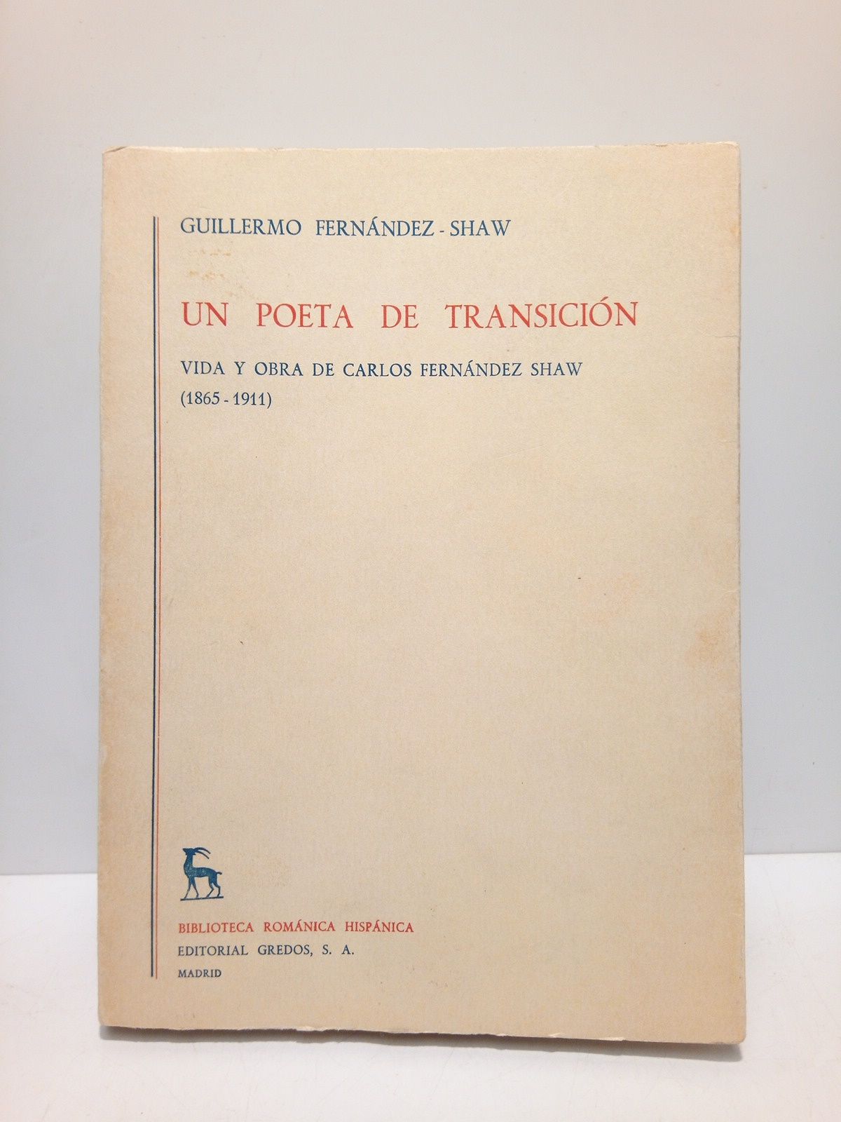 FERNANDEZ-SHAW, Guillermo - Un poeta de trasicin: Vida y obra de Carlos Fernandez Shaw (1865-1911)