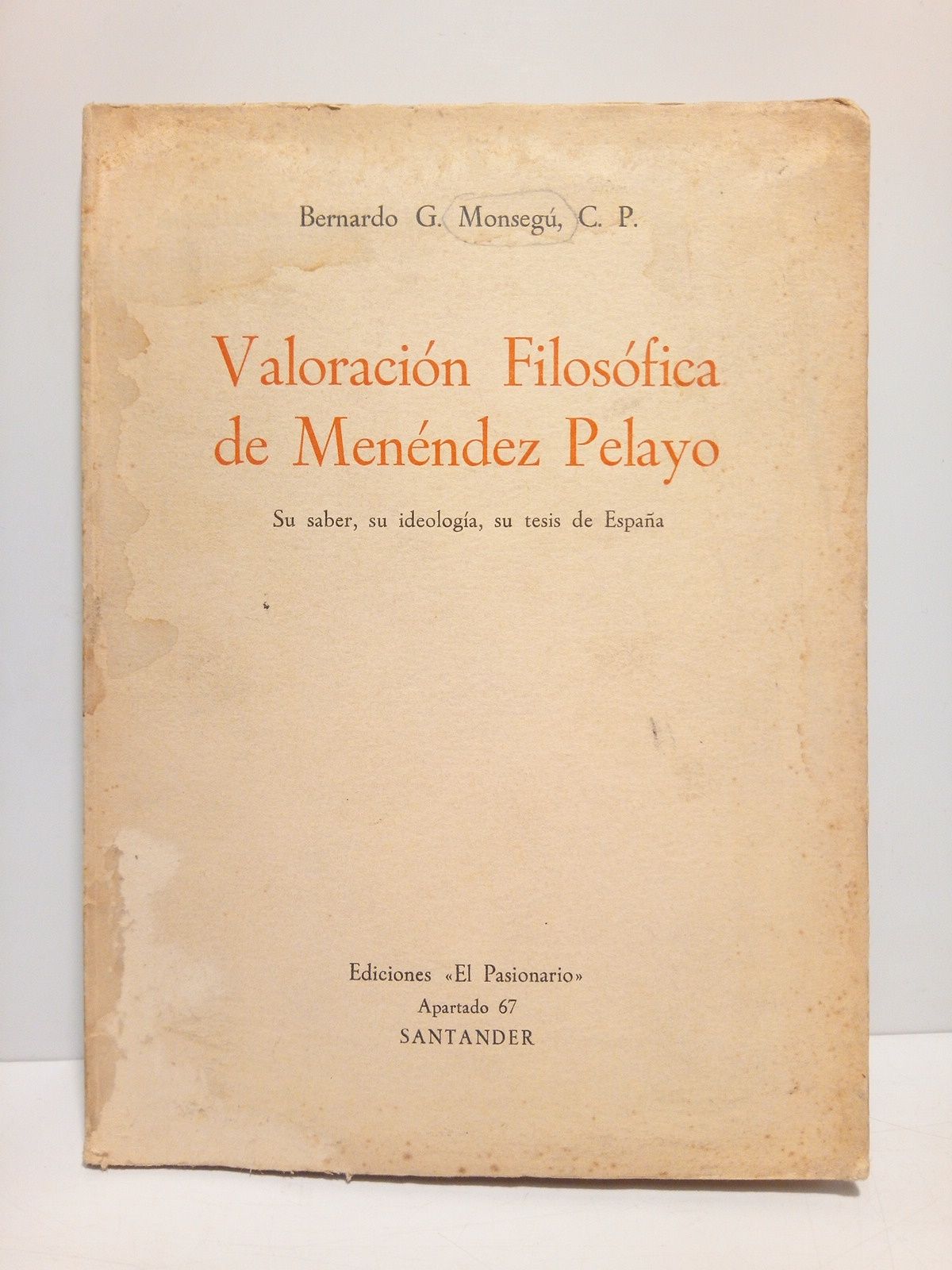 MONSEGU, Bernardo G. - Valoracin Filosfica de Menndez Pelayo: su saber, su ideologa, su tesis de Espaa