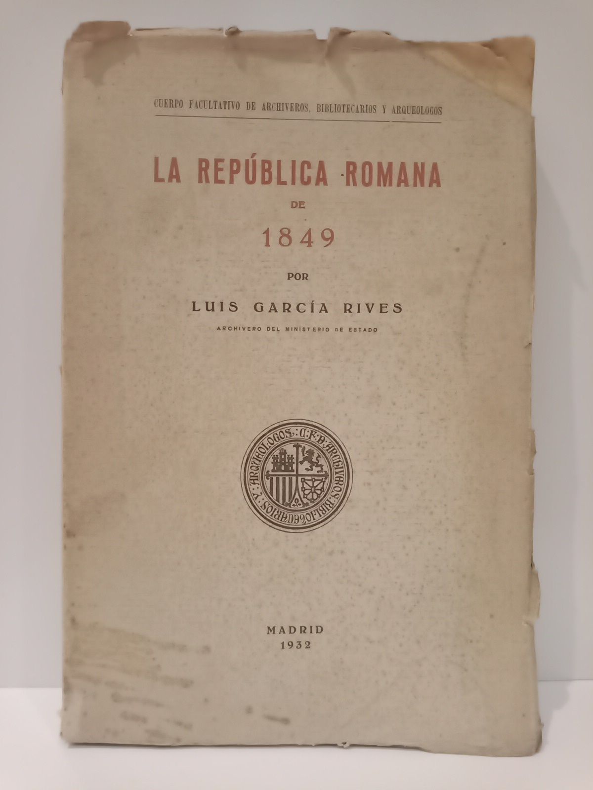 GARCIA RIVES, Luis - La Repblica Romana de 1849: Apuntes para el estudio de una poca revolucionaria. (Obra premiada en el Concurso de 1932)