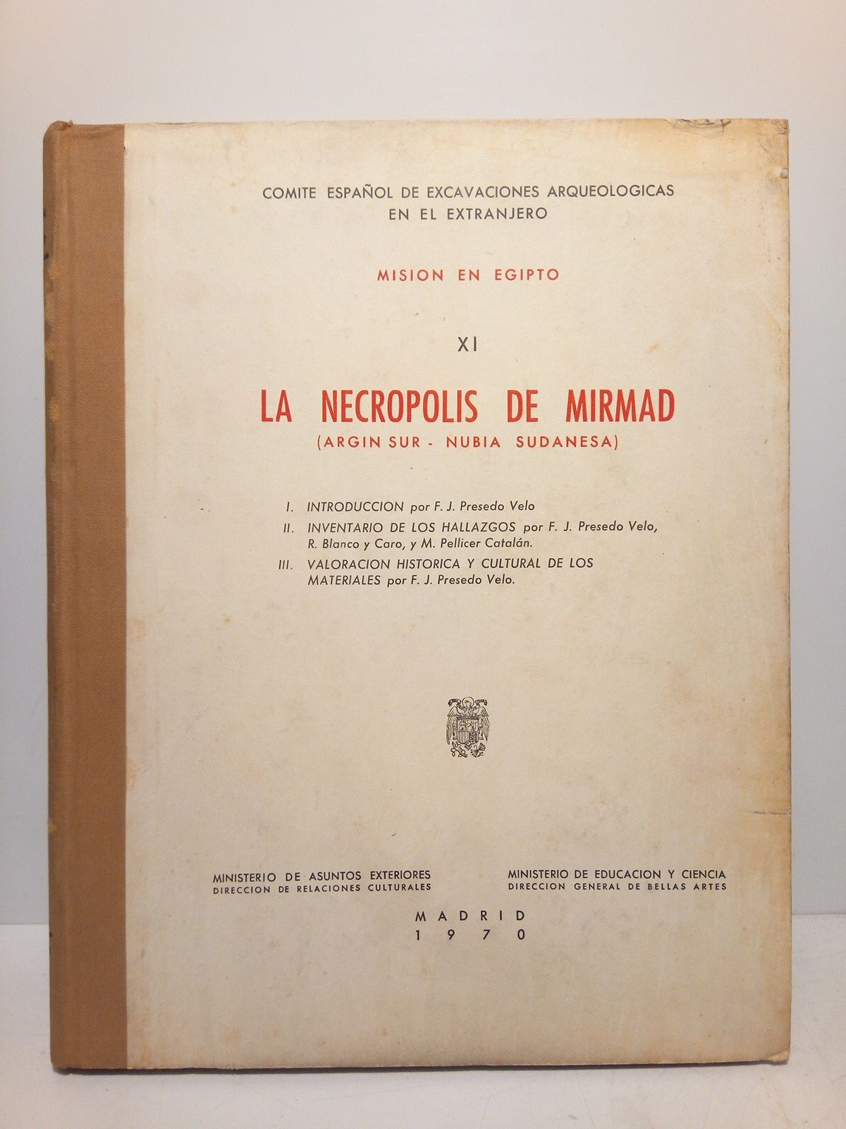 PRESEDO VELO,  F. J.; R. Blanco y Caro y M. Pellicer Cataln - La Necrpolis de Mirmad (Argn Sur, Nubia Sudanesa) /  Introduccin por F. J. Presedo Velo; Inventario de los hallazgos por F. J. Presedo Velo, R. Blanco y Caro y M. Pellicer Cataln; Valoracin histrica y cultural de los materiales por F. J. Presedo Velo