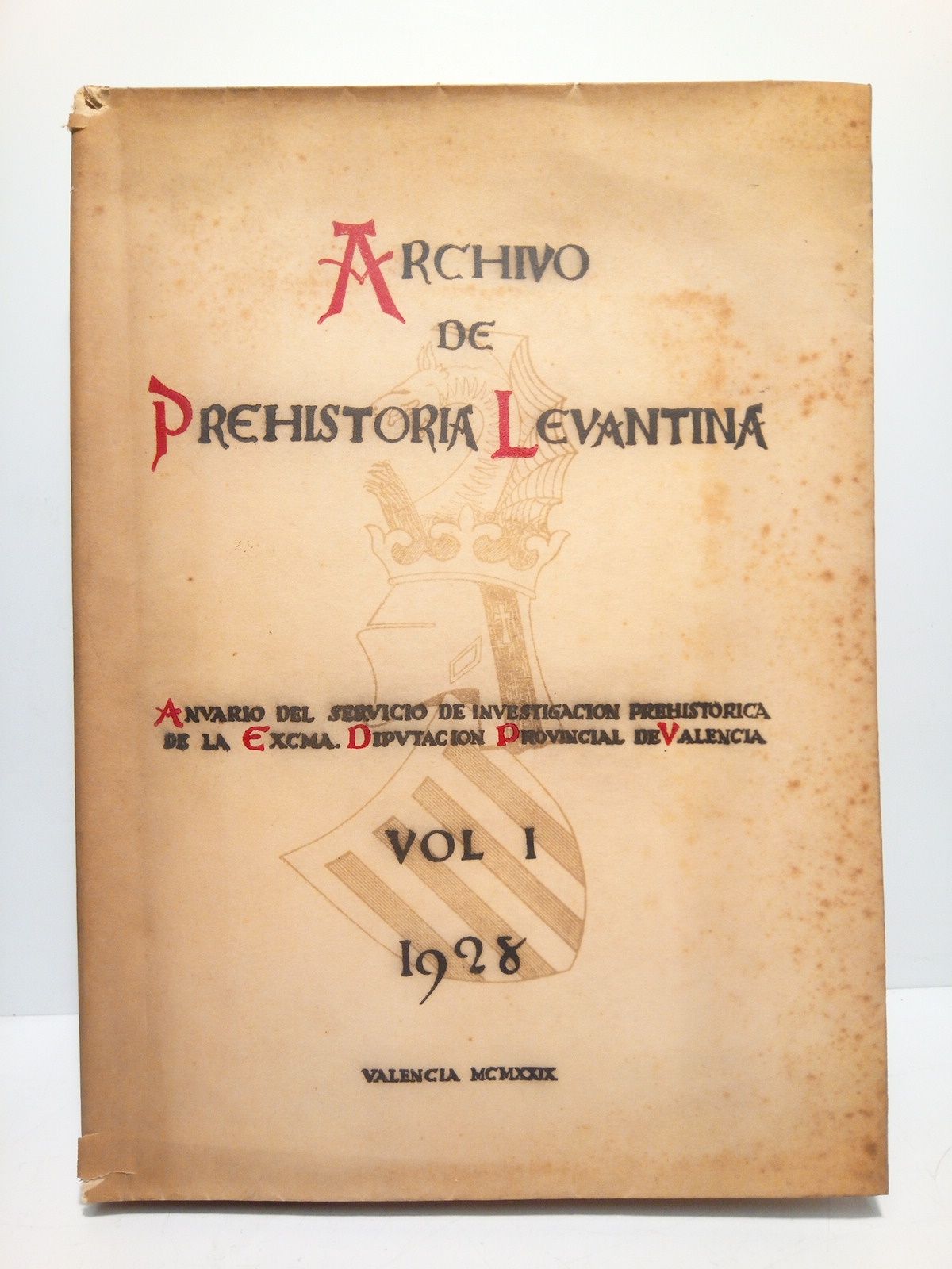 ARCHIVO DE PREHISTORIA LEVANTINA. Vol. I. 1928 - Archivo de Prehistoria Levantina. Anuario del Servicio de Investigacin Prehistrica de la Excelentsima Diputacin Provincial de Valencia. Vol. I. 1928