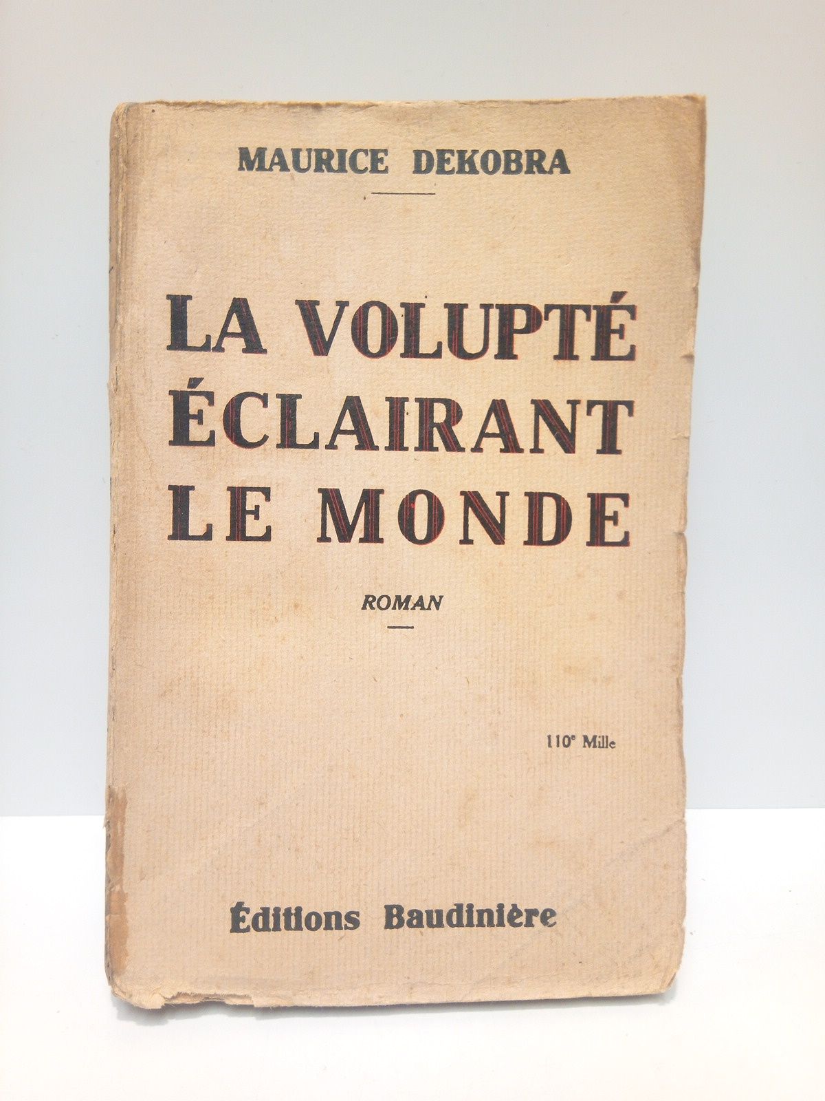 DEKOBRA, Maurice - La volupt clairent le Monde. (Roman)