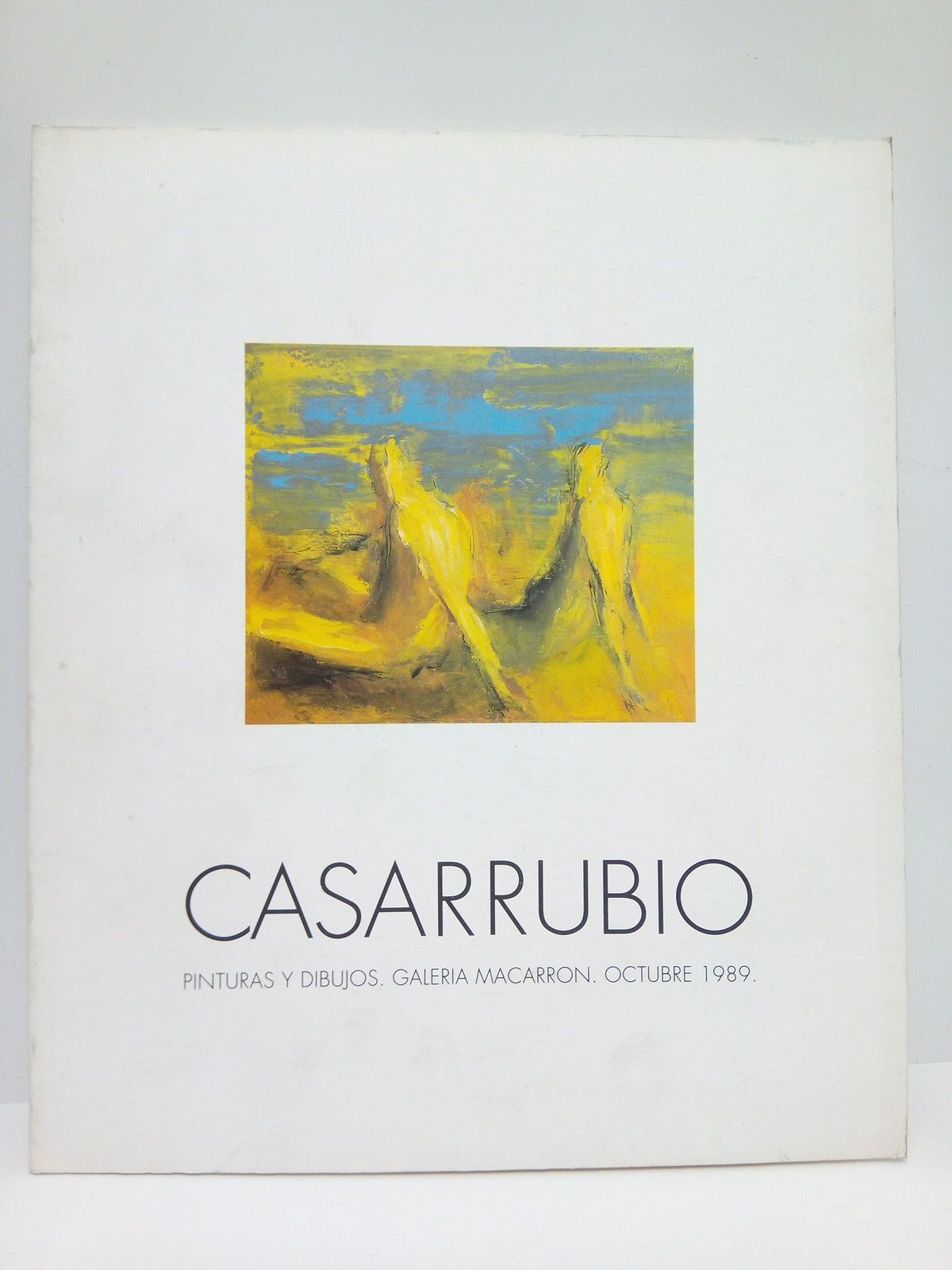 GALERIA MACARRON - Casarrubio: Pinturas y Dibujos. (Exposicin del 2 al 31 de Octubre de 1989) /  Palabras introductorias por el propio artista Roberto Gozlez Casarrubio