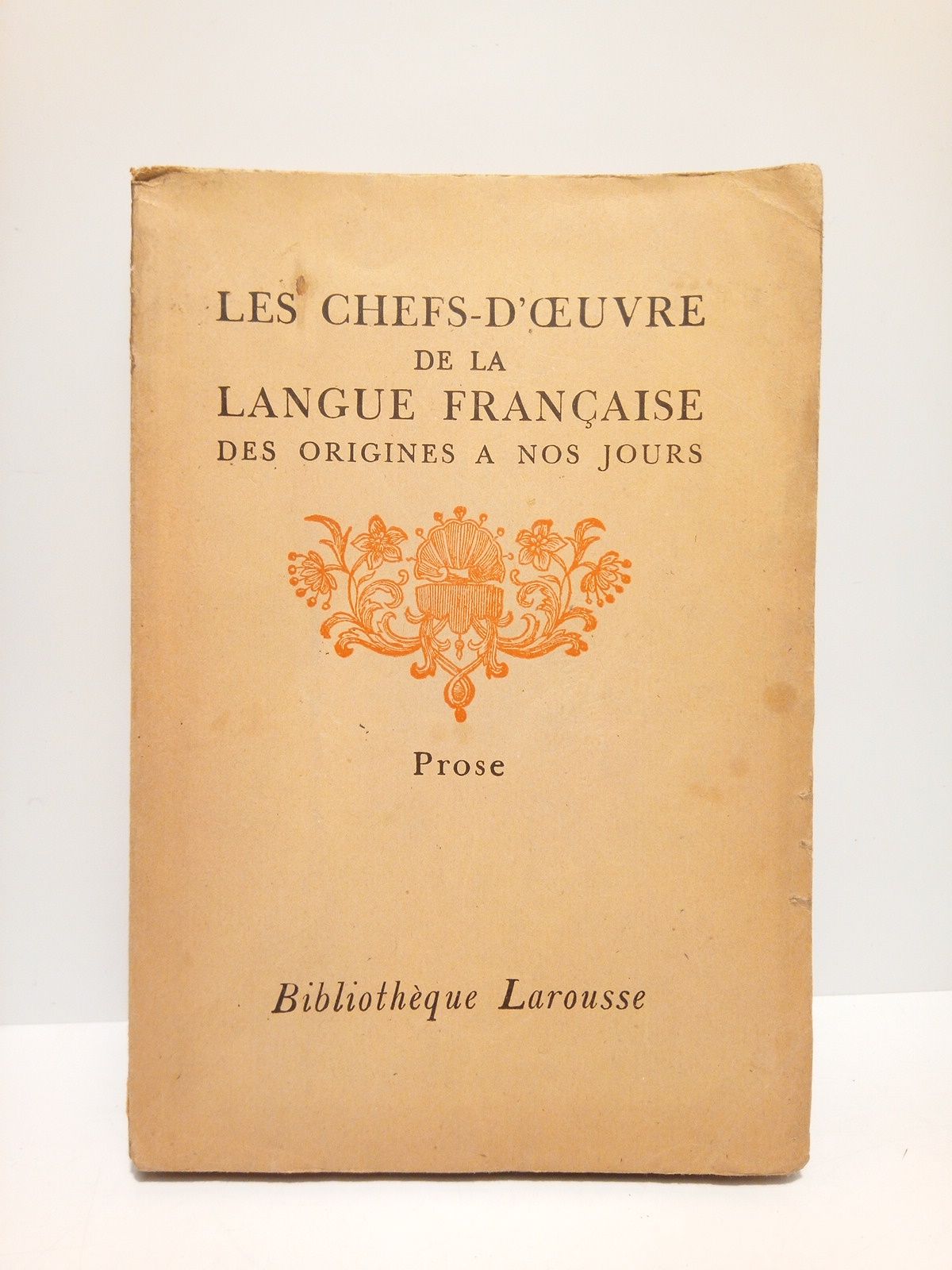 BORNECQUE, Henri - Les Chefs-D'Oeuvre de la Langue Franaise. Des origines a nos jours: PROSE