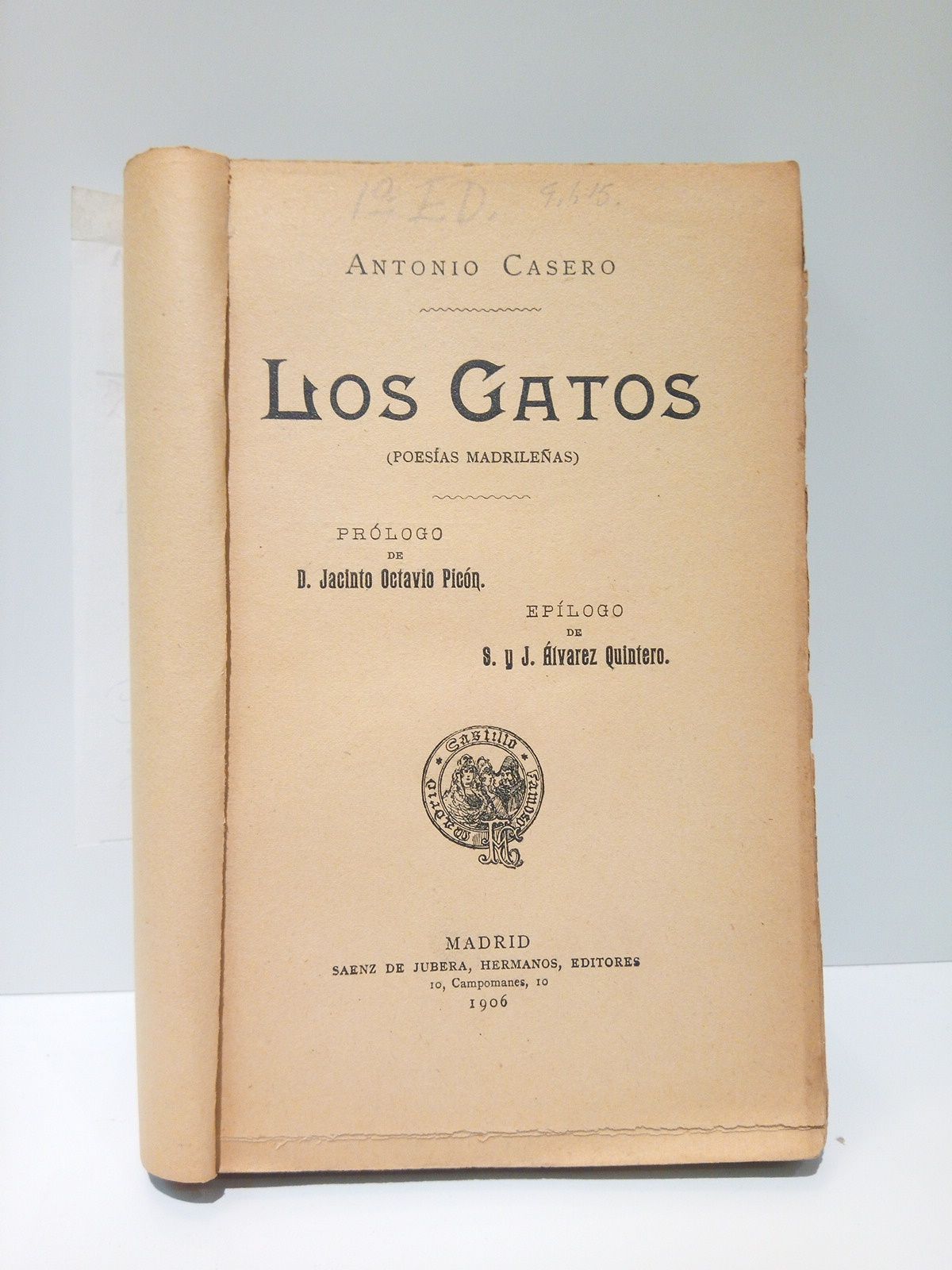 CASERO, Antonio - Los gatos. (Poesas madrileas) /  Prol. de D. Jacinto Octavio Picn; eplogo de S. y J. Alvarez Quintero