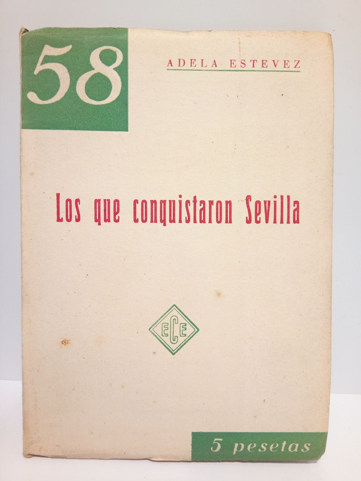 ESTEVEZ, Adela - Los que conquistaron Sevilla. (Ensayo de exaltacin histrica)
