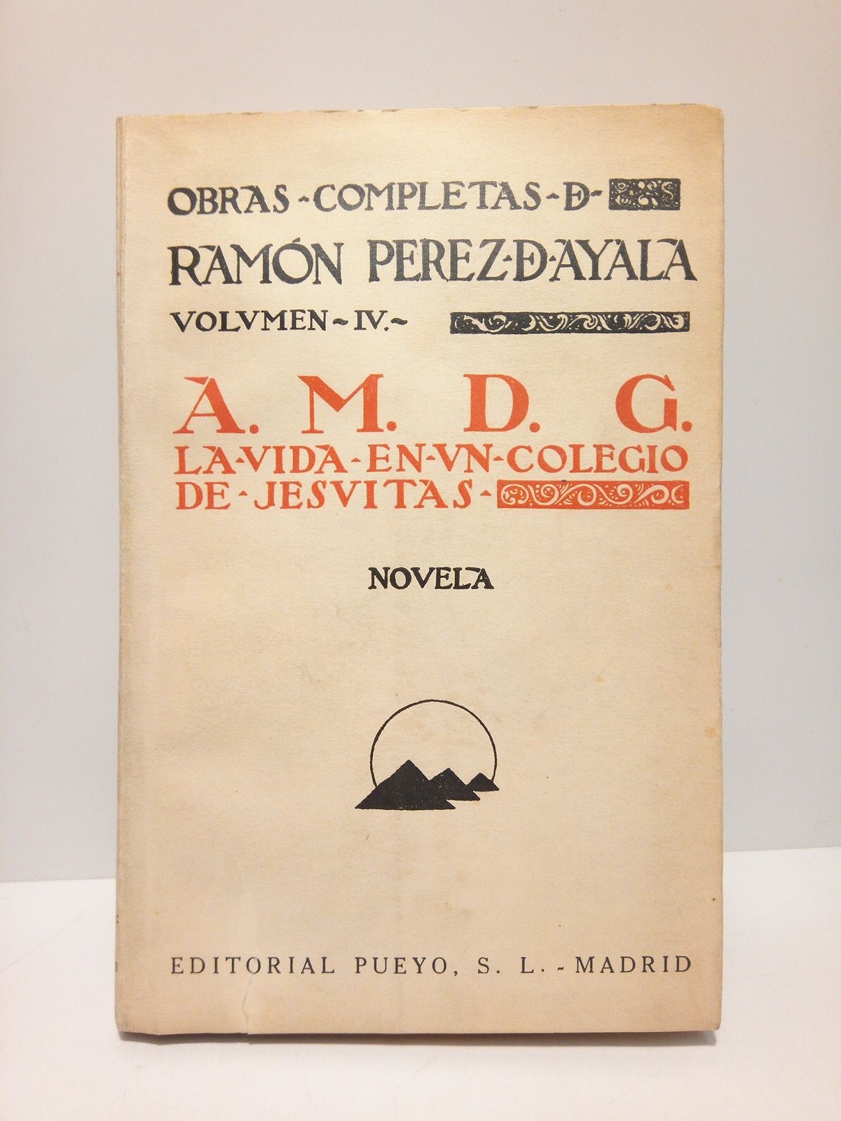 PEREZ DE AYALA, Ramn - A. M. D. G. (Novela): [La vida en un colegio de jesuitas]