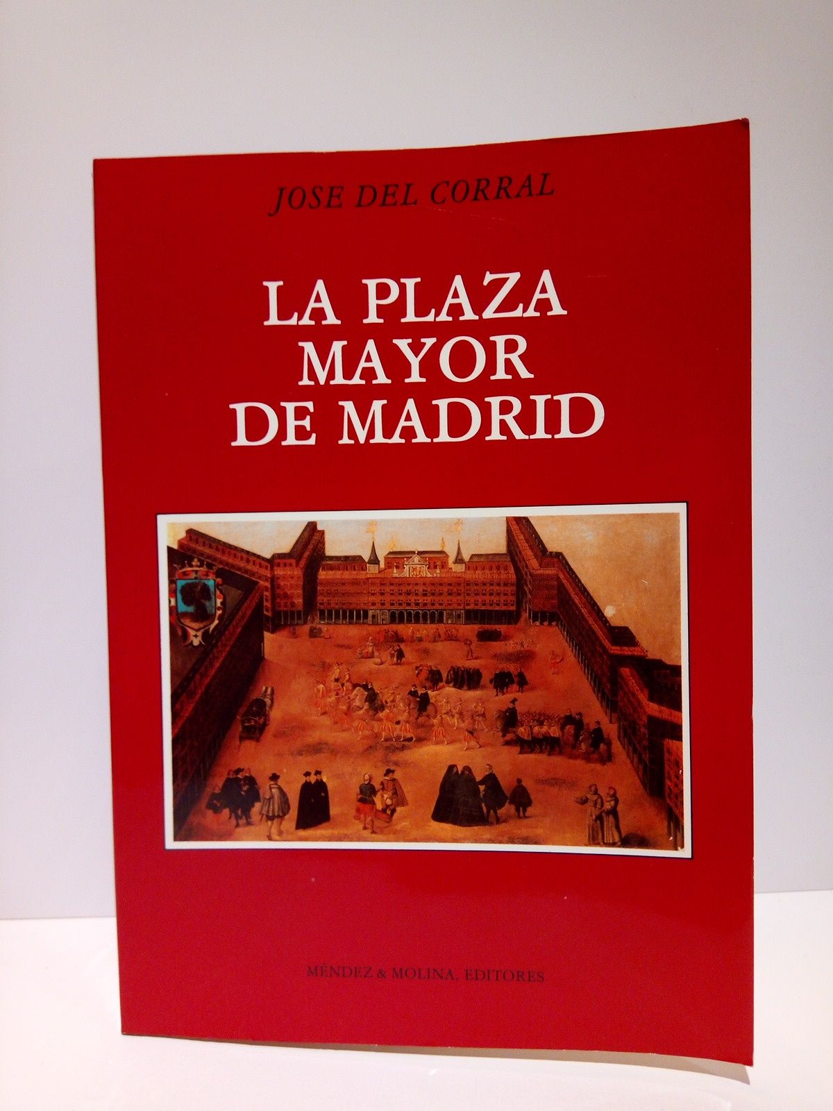 CORRAL, Jos del - La Plaza Mayor de Madrid