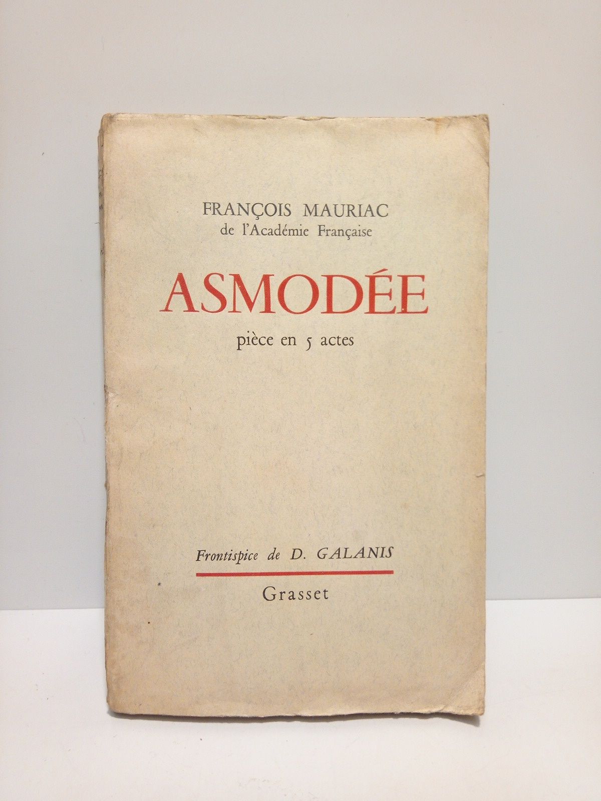 MAURIAC, Franois - Asmode. (Pice en cinq actes)