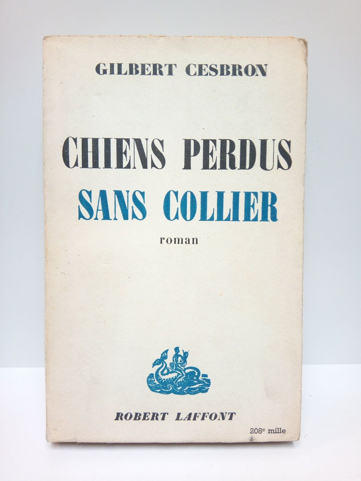 CESBRON, Gilbert - Chiens perdus sans collier. (Roman)
