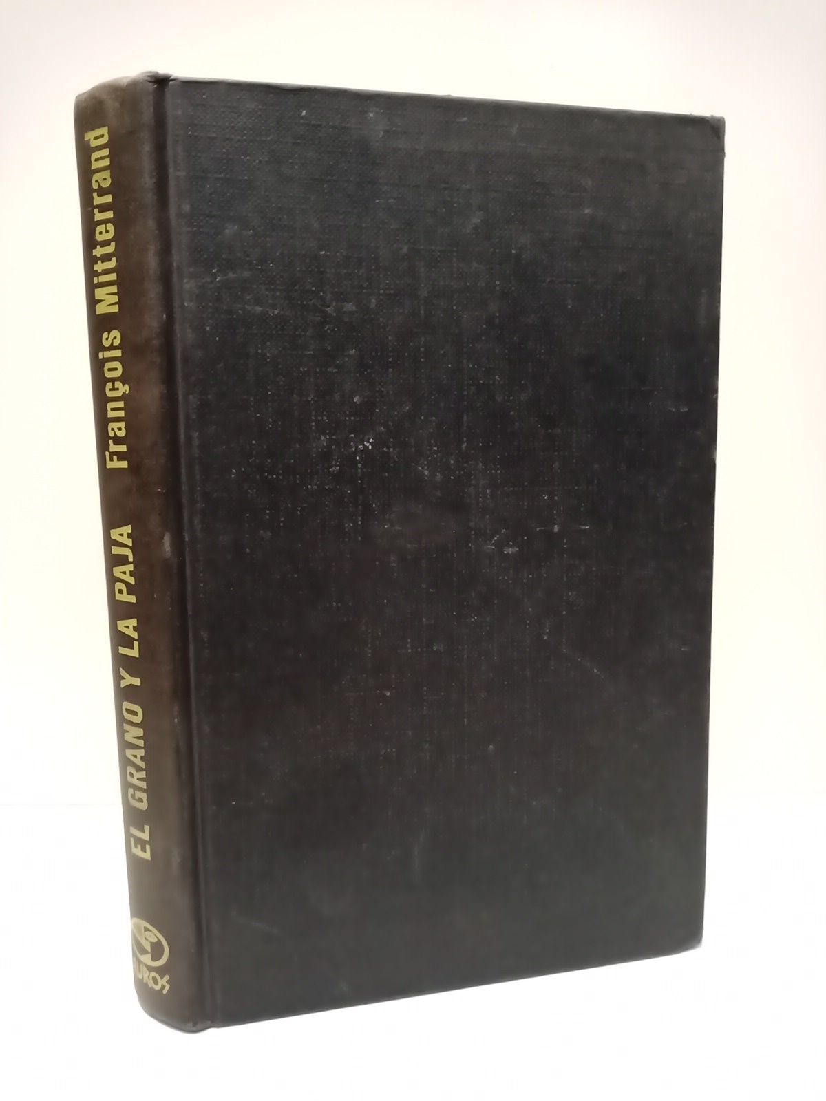 MITTERRAND, Franois - El grano y la paja /  Prol. de Ral Morodo