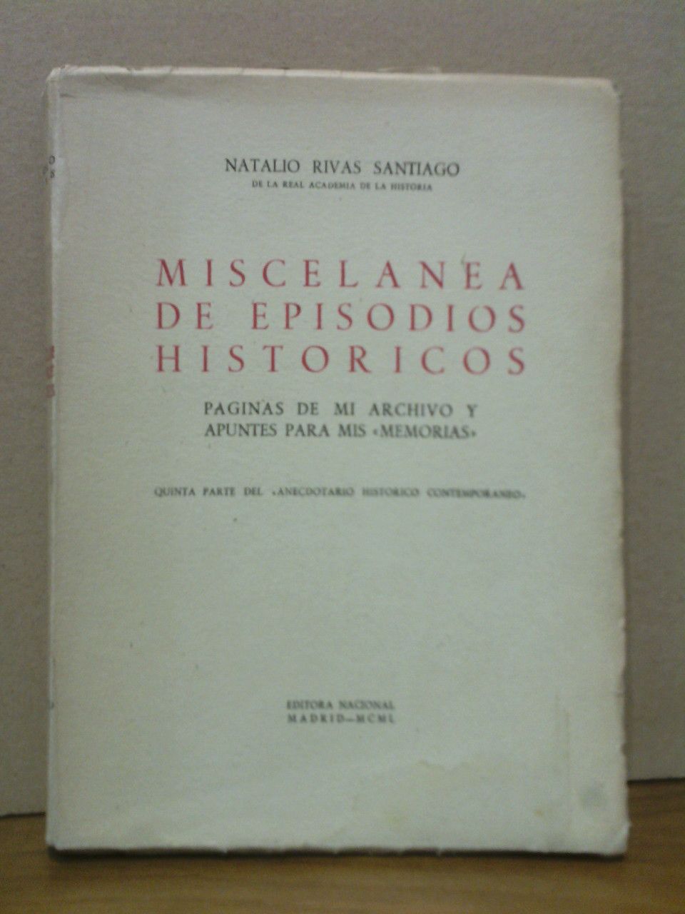 RIVAS SANTIAGO, Natalio - Miscelnea de episodios histricos: Pginas de mi archivo y apuntes para mis 