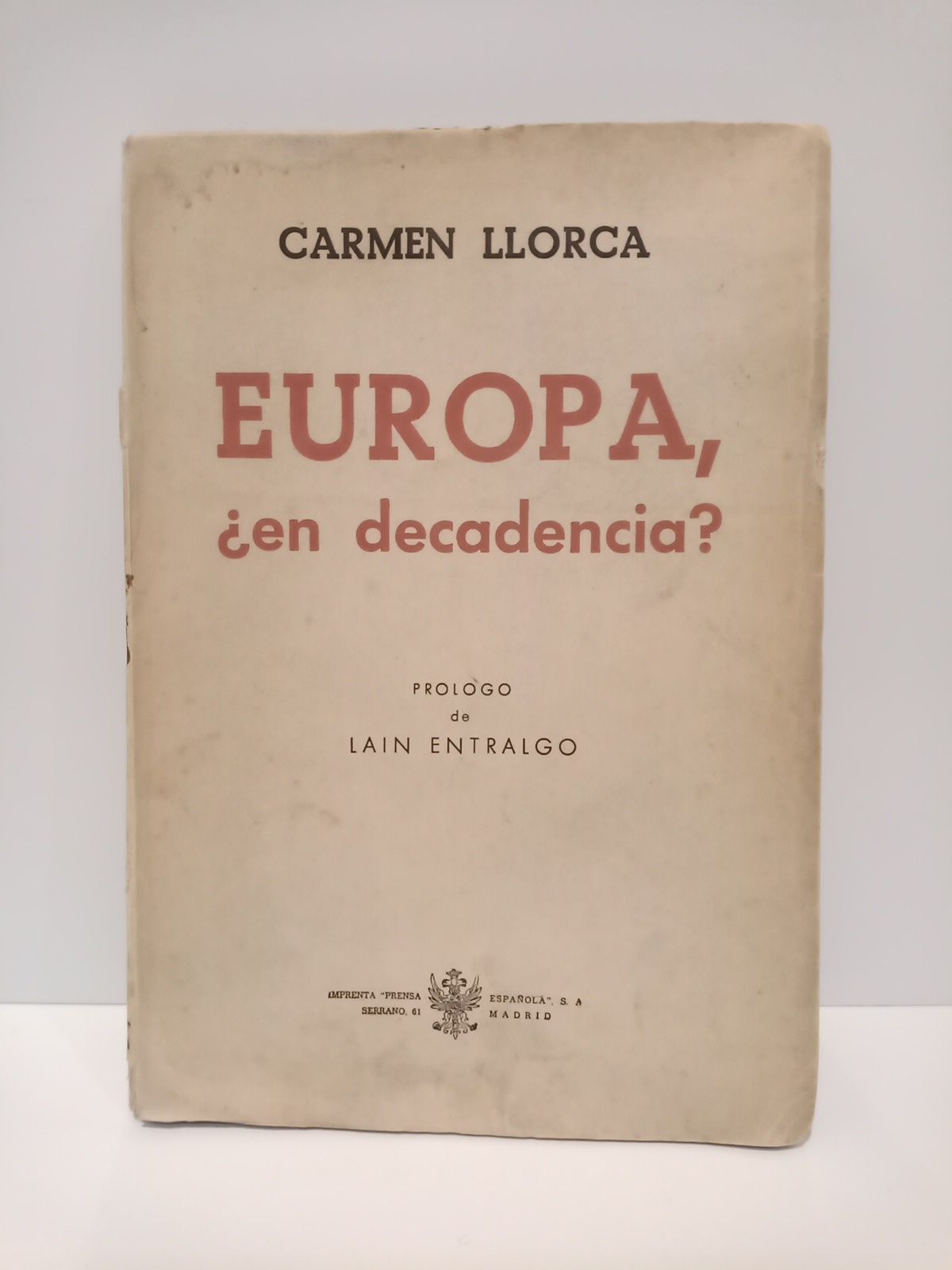 LLORCA, Carmen - EUROPA, en decadencia? /  Prlofo de Lain Entralgo