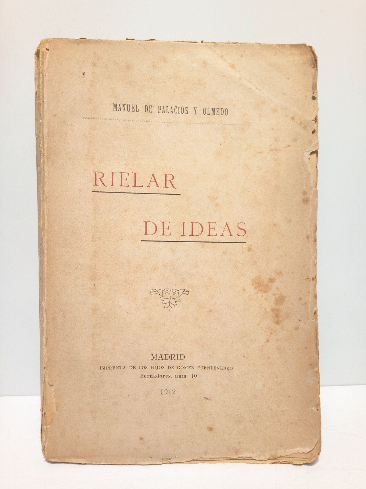 PALACIOS Y OLMEDO, Manuel de - Rielar de ideas
