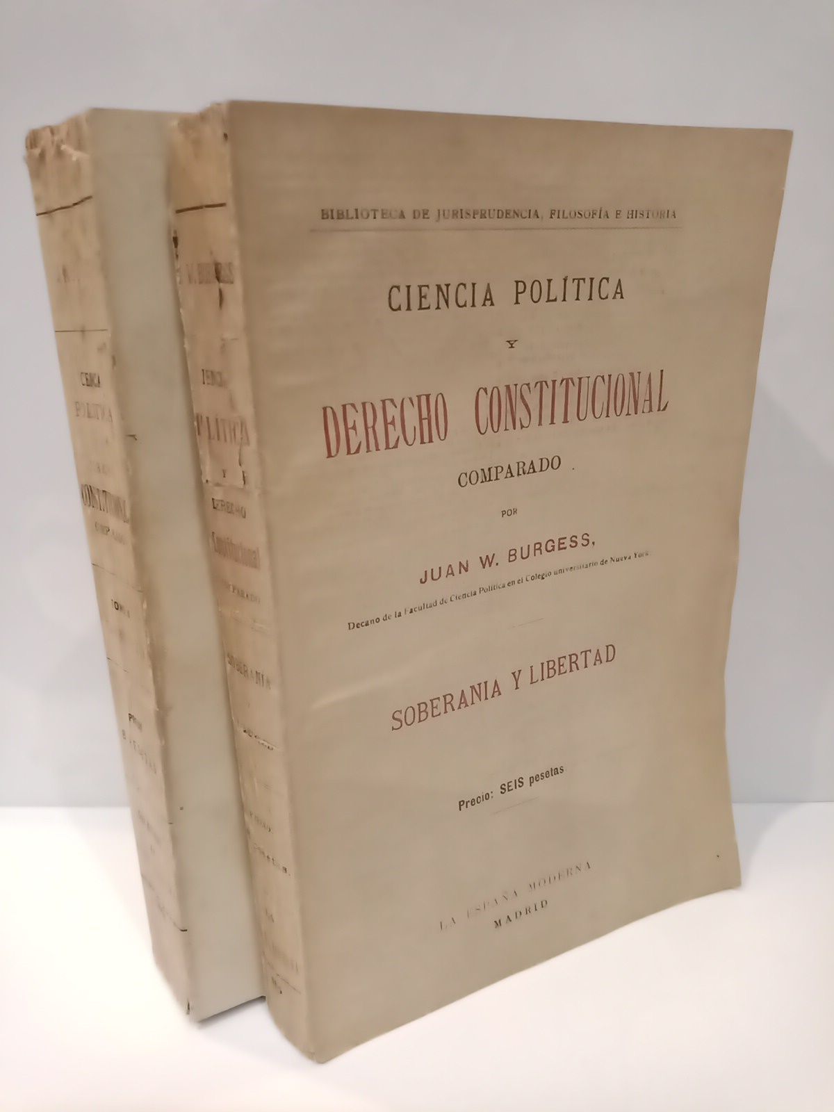BURGESS, Juan W. - Ciencia poltica y Derecho Constitucional comparado. [Tomo I]: Soberana y libertad; Tomo II: Gobierno