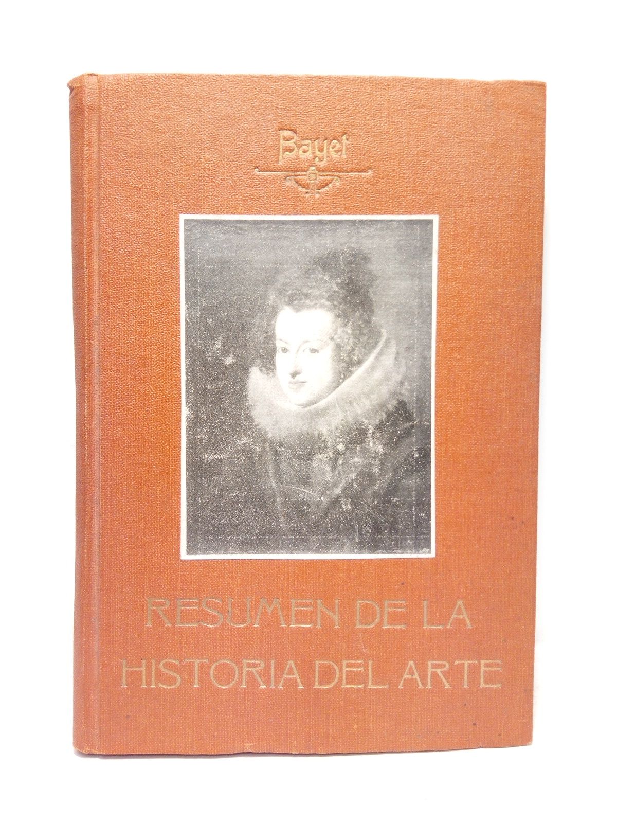 BAYET, C. - Resumen de la Historia del Arte: versin castellana
