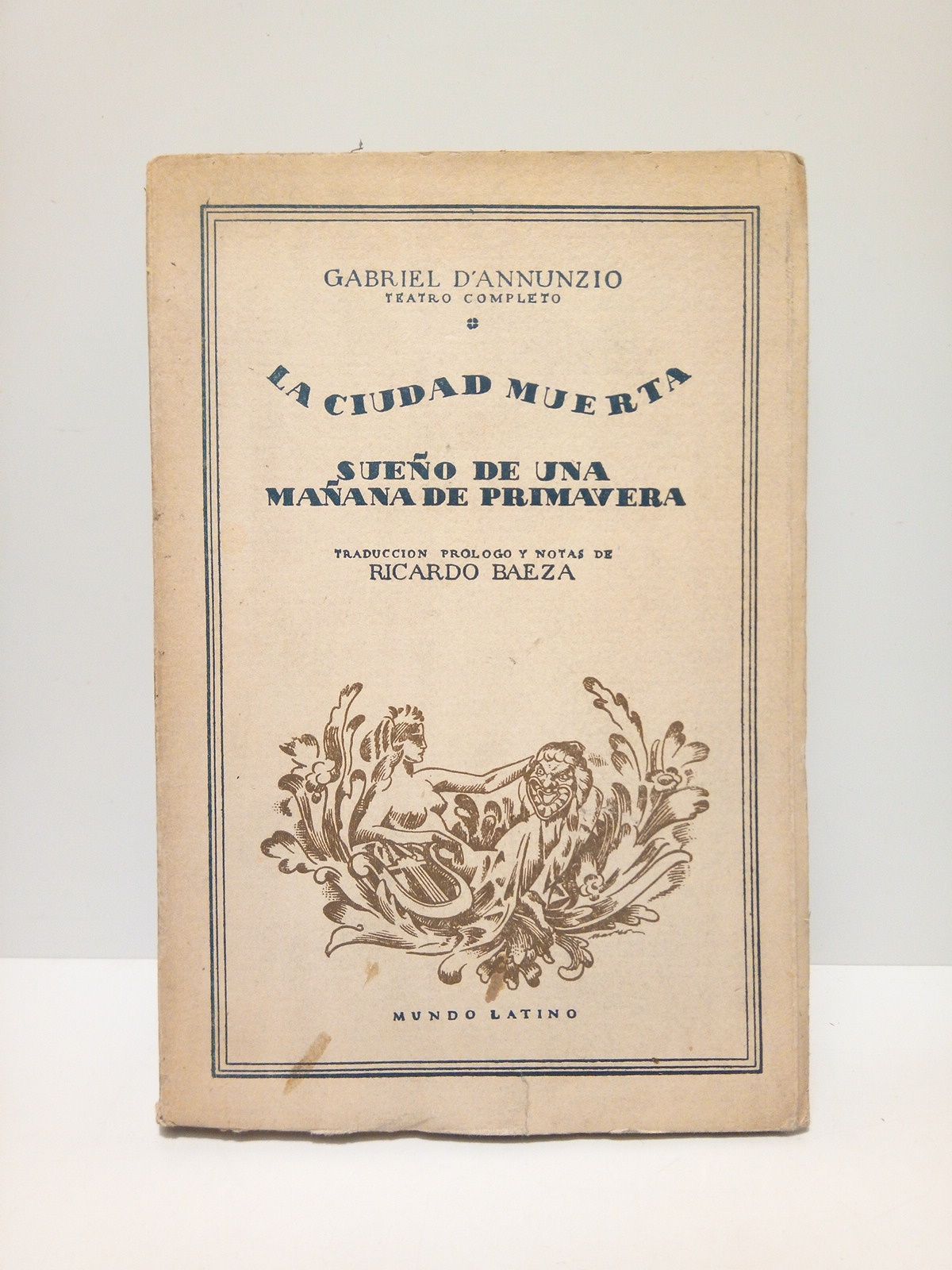 D'ANNUNZIO, Gabriel - Sueo de una Maana de Primavera; La Ciudad Muerta /  Traduccin, prlogo y notas de Ricardo Baeza