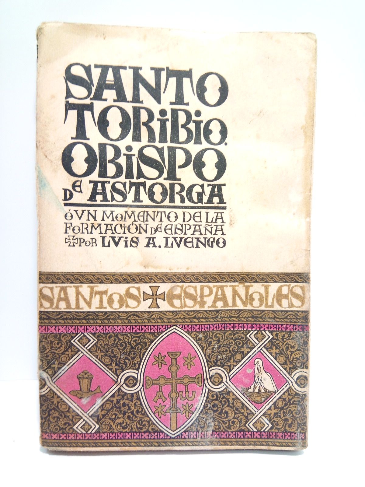 ALONSO LUENGO, Luis - Santo Toribio, Obispo de Astorga: Un momento de la formacin de Espaa