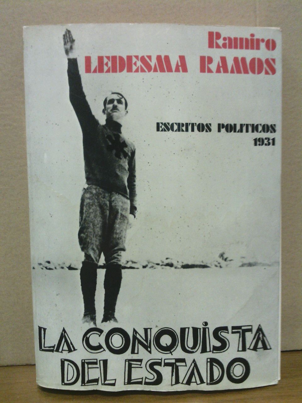LEDESMA RAMOS, Ramiro - Escritos polticos: La conquista del Estado (1931)