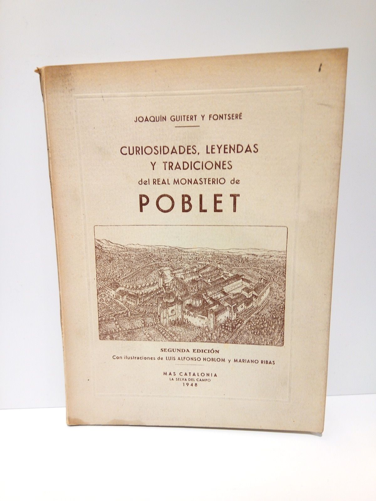 GUITERT Y FONTSERE, Joaqun - Poblet: Curiosidades, leyendas y tradiciones /  Ilus. de Luis Alfonso Noblom y Mariano Ribas