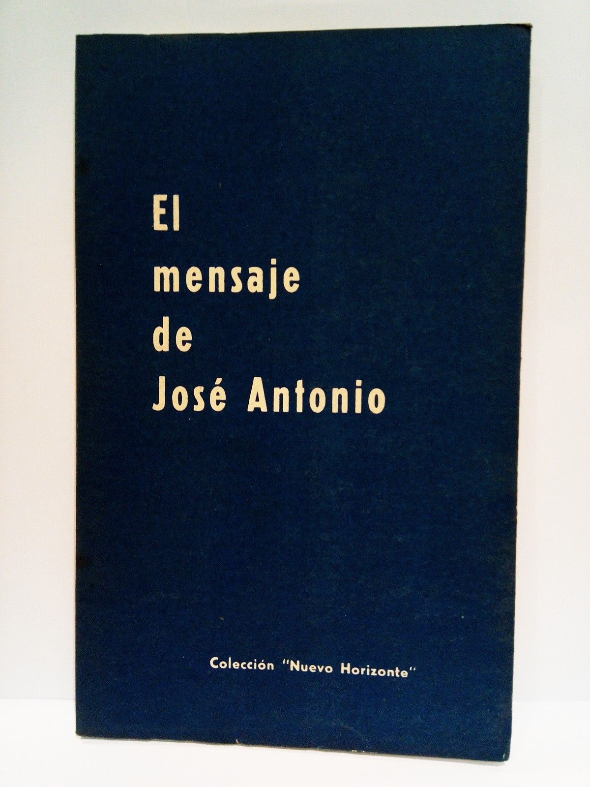[PRIMO DE RIVERA, Jos Antonio] - El mensaje de Jos Antonio