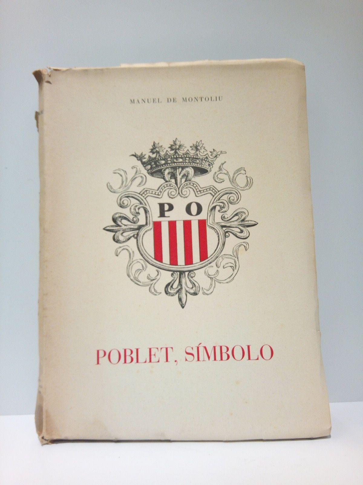 MONTOLIU, Manuel de - Poblet, smbolo: Visin, leyendas, evocaciones /  Ilustraciones de Lpez-Ramn