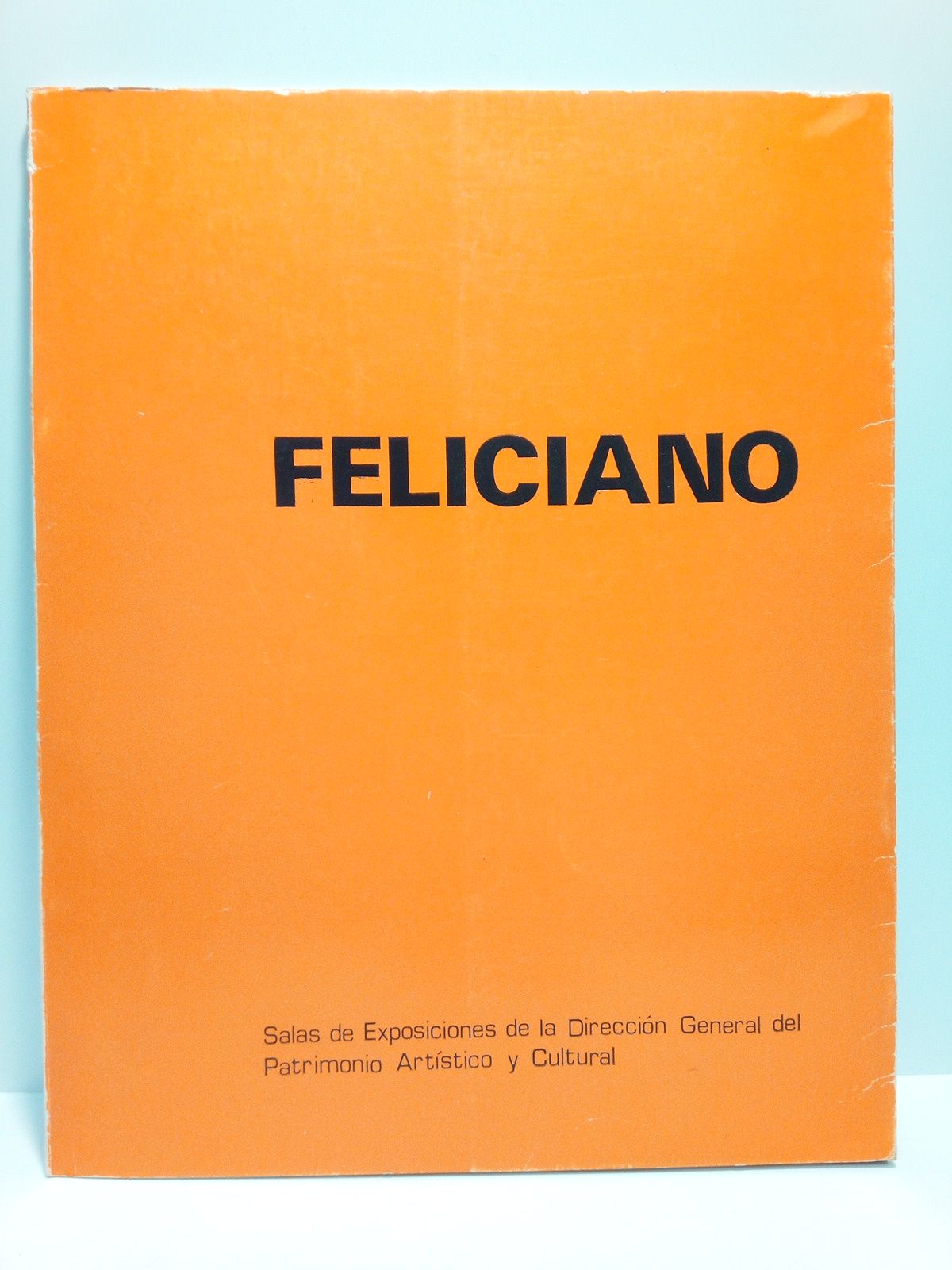 MINISTERIO DE EDUCACION Y CIENCIA - DIRECCION GENERAL DEL PATRIMONIO ARTISTICO Y CULTURAL - Feliciano. (Salas de Exposiciones de la Direccin General del Patrimonio Artstico y Cultural. Marzo 1975) /  [Presentacin] 