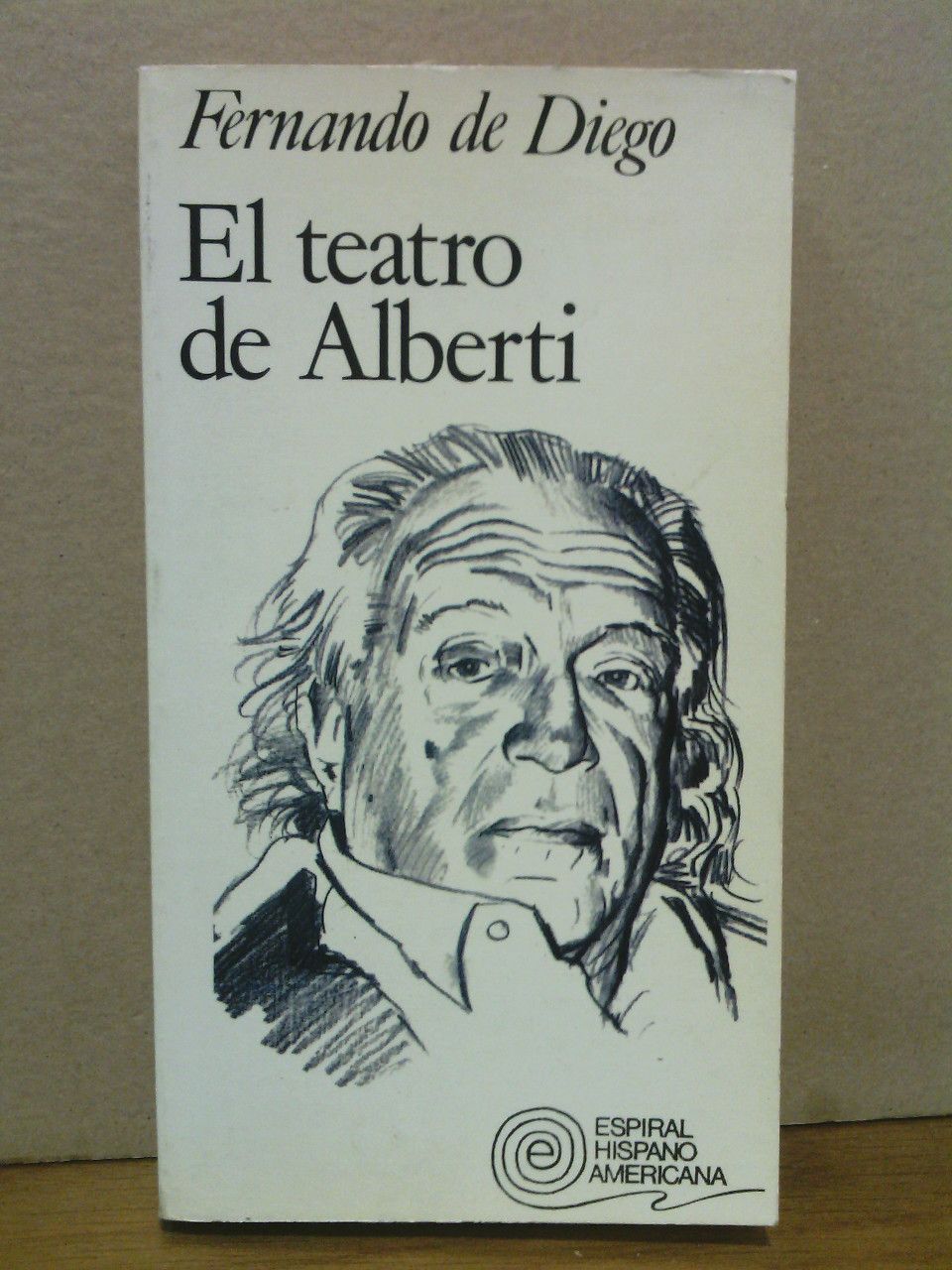 DIEGO PEREZ, Fernando de - El teatro de Alberti: teatralidad e ideologa
