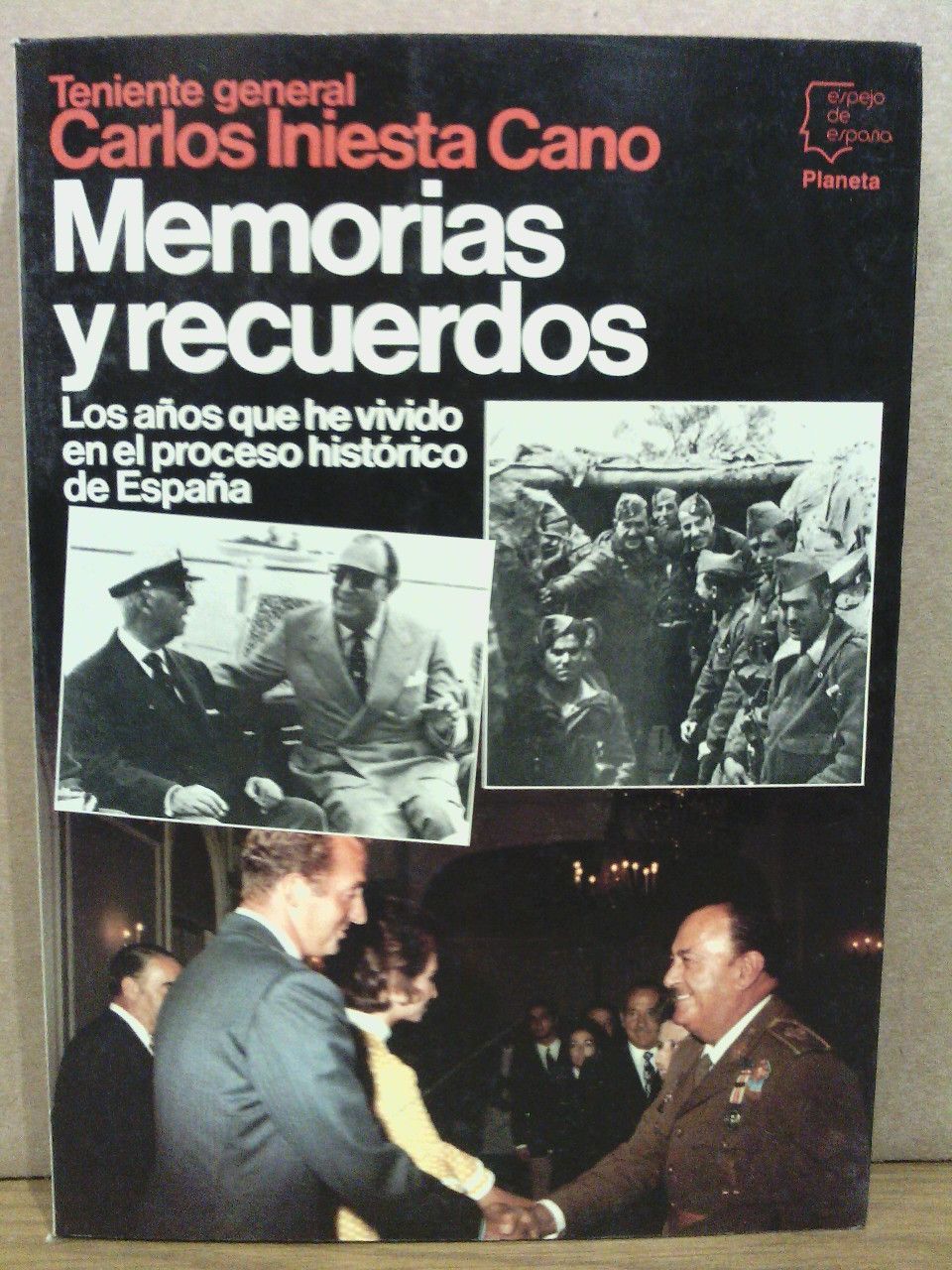 INIESTA CANO, Teniente General Carlos - Memorias y Recuerdos: Los aos que he vivido en el proceso histrico de Espaa /  Prlogo de Emilio Romero