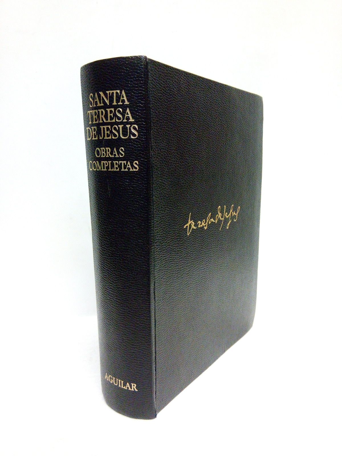 TERESA DE JESUS, Santa - Obras Completas /  Estudio preliminar y notas explicativas por Luis Santullano; con un ensayo: 