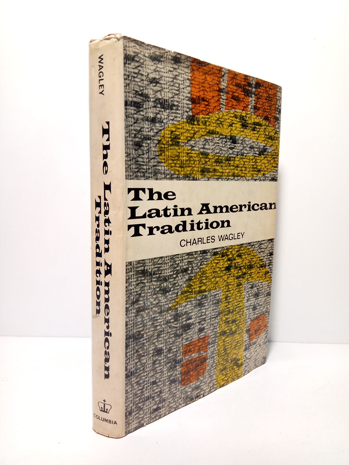WAGLEY, Charles - The latin american tradition: Essays on the unity and the diversity of latin american culture