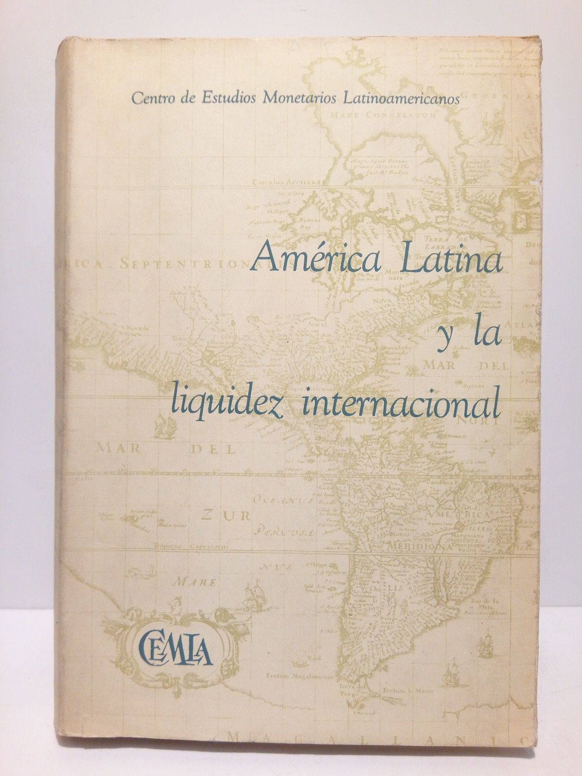 CENTRO DE ESTUDIOS MONETARIOS LATINOAMERICANOS - Varios Autores - Amrica Latina y la liquidez internacional