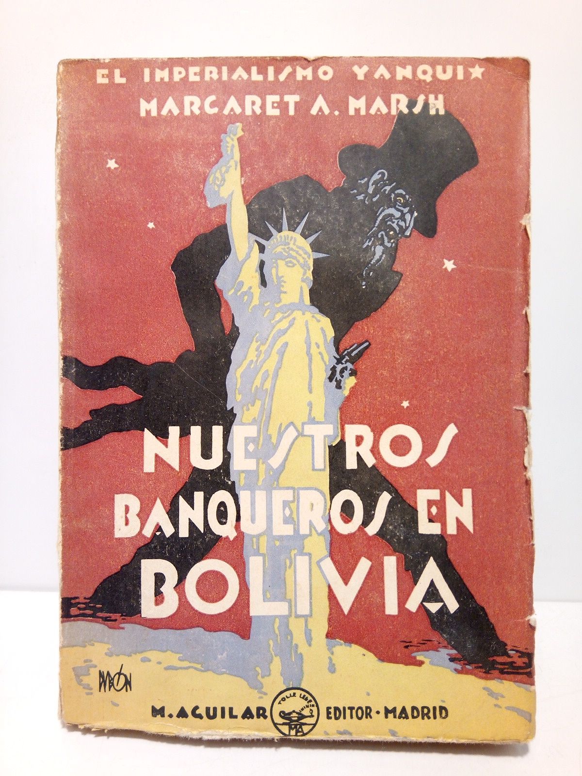 MARSH, Margarita Alexander - Nuestros banqueros en Bolivia: Un estudio de la inversin de capital norteamericano en el extranjero /  Traduc. de Salvador Martnez Cuenca