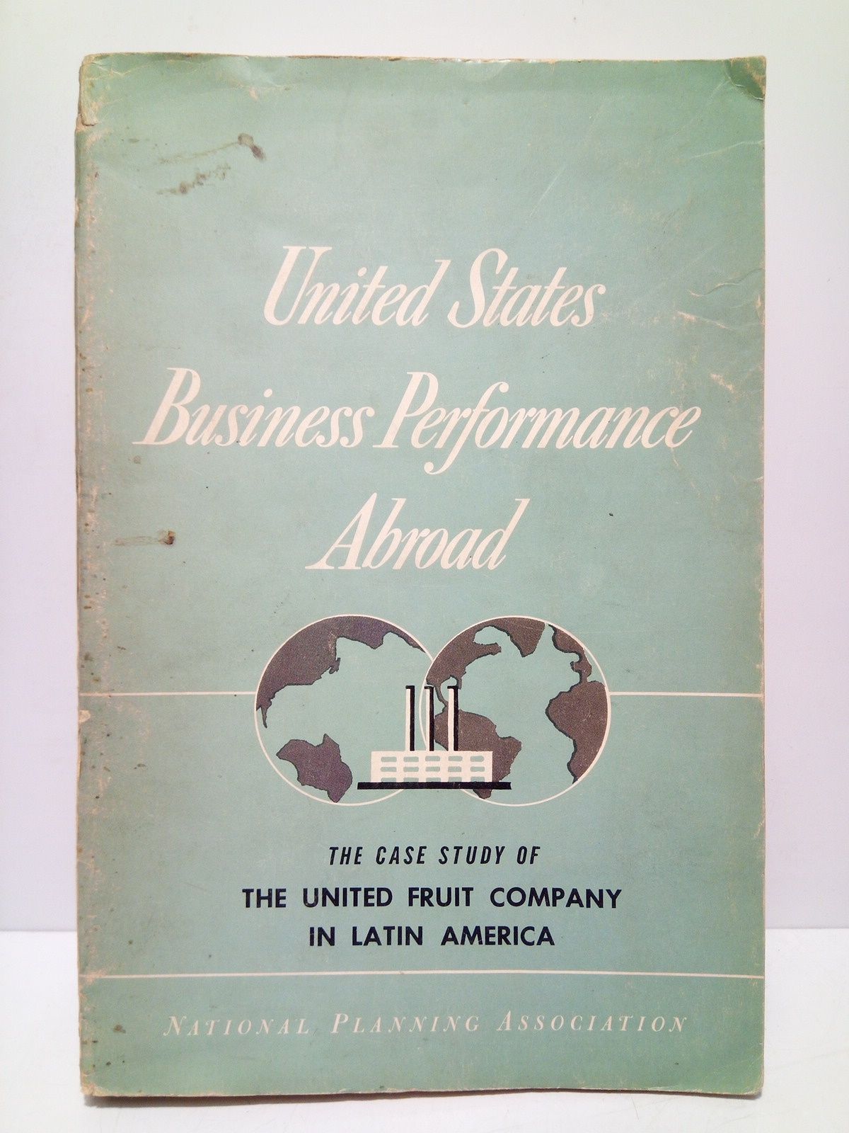 MAY, Stacy and Galo Plaza - The United Fruit Company in Latin America