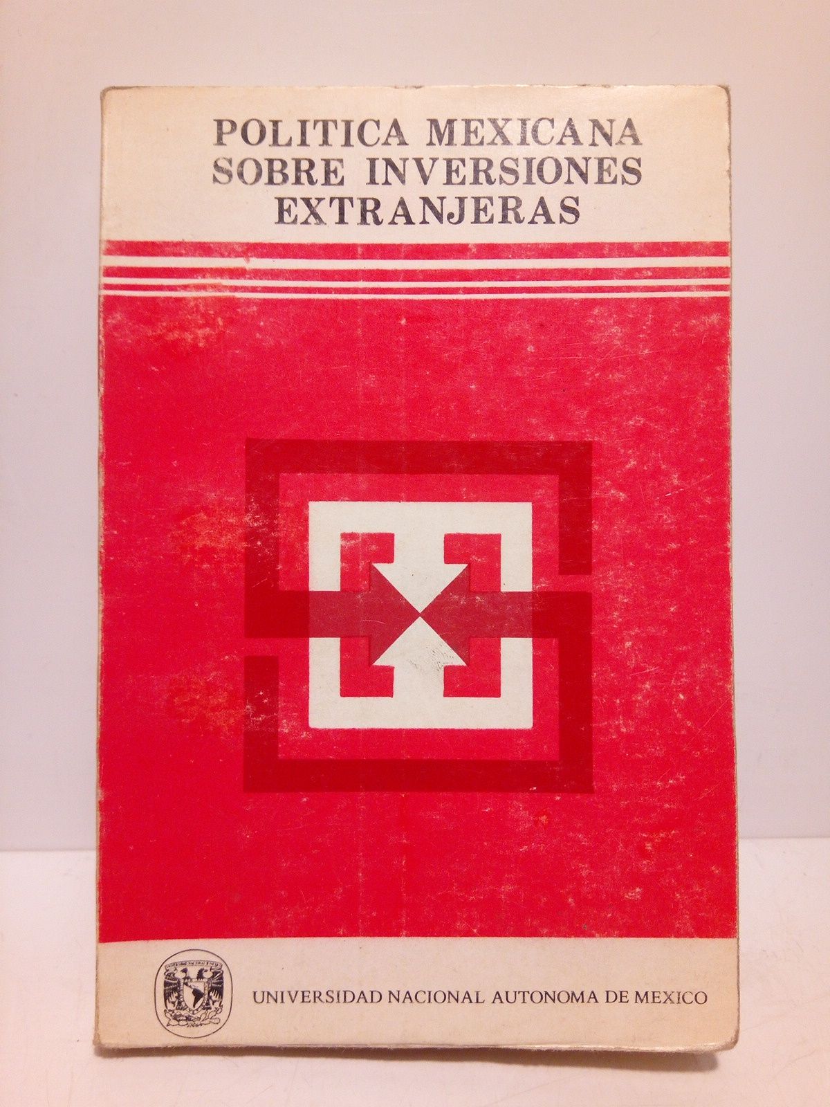 AGUILAR M., Alonso; Fernando Carmona; Joge Carrin; Jos Luis Cecea G.; Alma Chapoy; Benjamn Retchkiman K. - Poltica mexicana sobre inversiones extranjeras