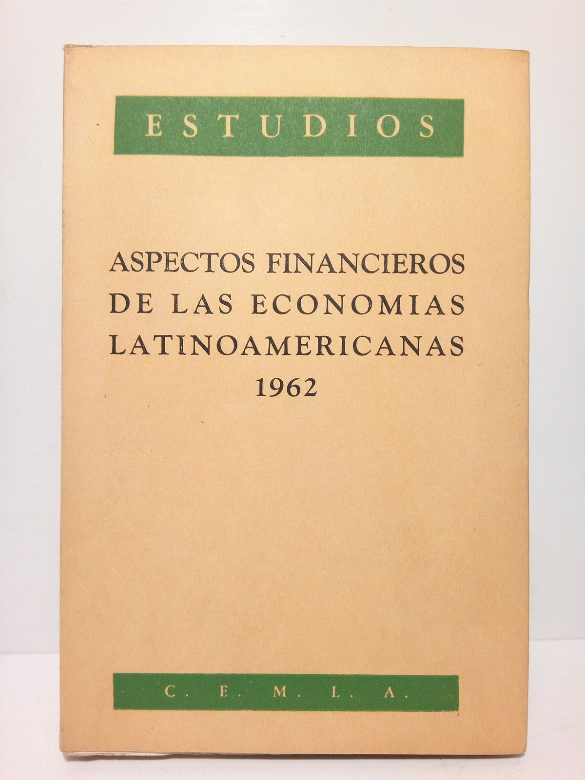 CENTRO DE ESTUDIOS MONETARIOS LATINOAMERICANOS - Aspectos Financieros de las Economas Latinoamericanas (1962)