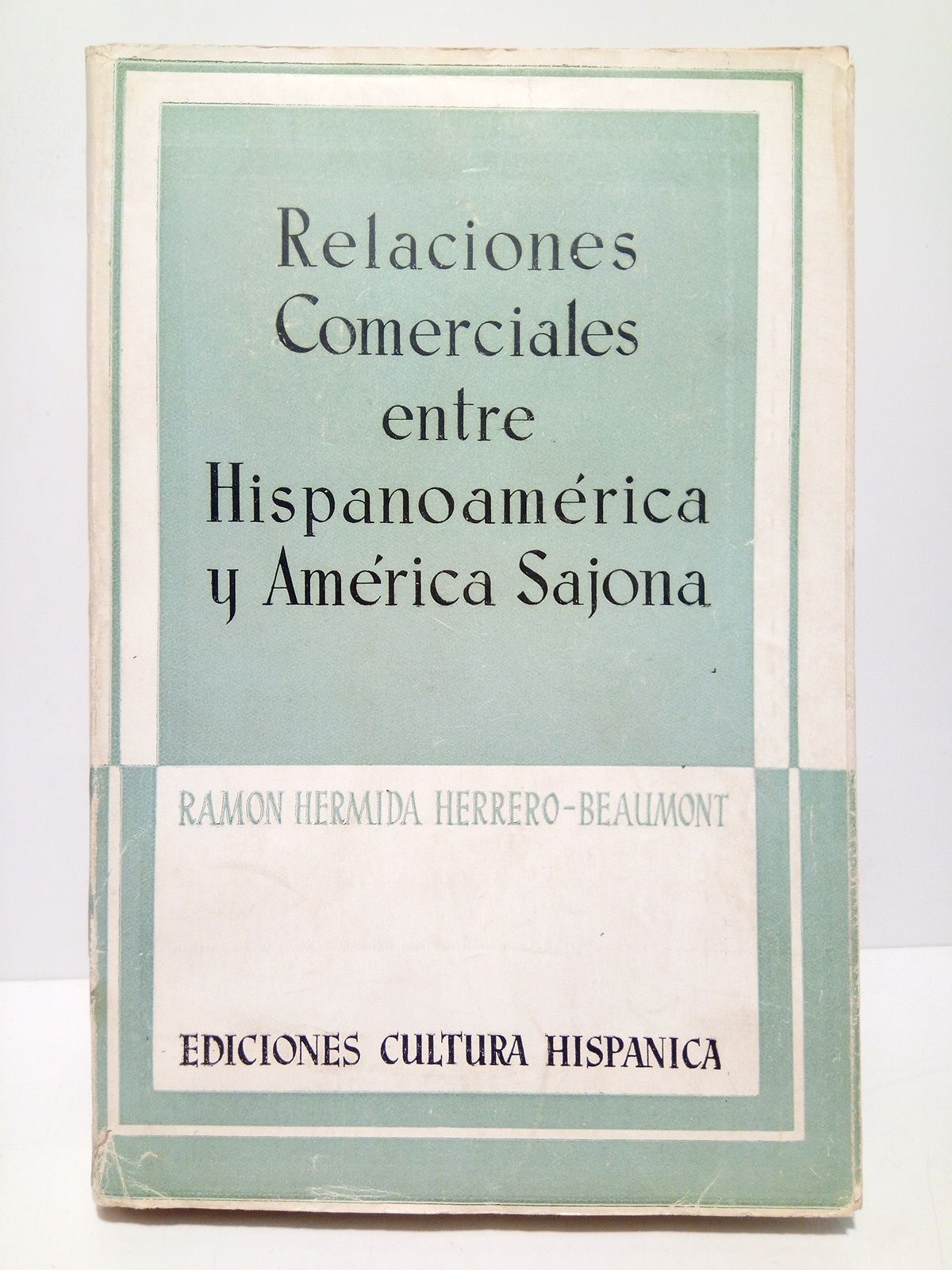 HERMIDA HERRERO-BEAUMONT, Ramn - Relaciones comerciales entre Hispanoamrica y Amrica Sajona