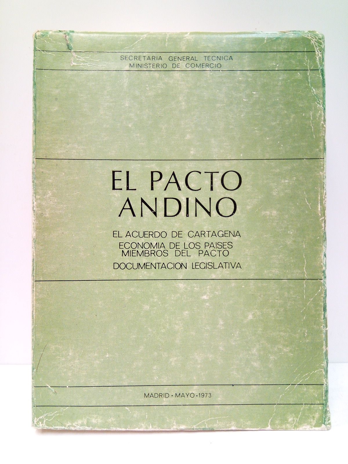 MINISTERIO DE COMERCIO - SECRETARIA GENERAL TECNICA - El Pacto Andino: El acuerdo de Cartagena, economa de los pases miembros del pacto, documentacin legislativa