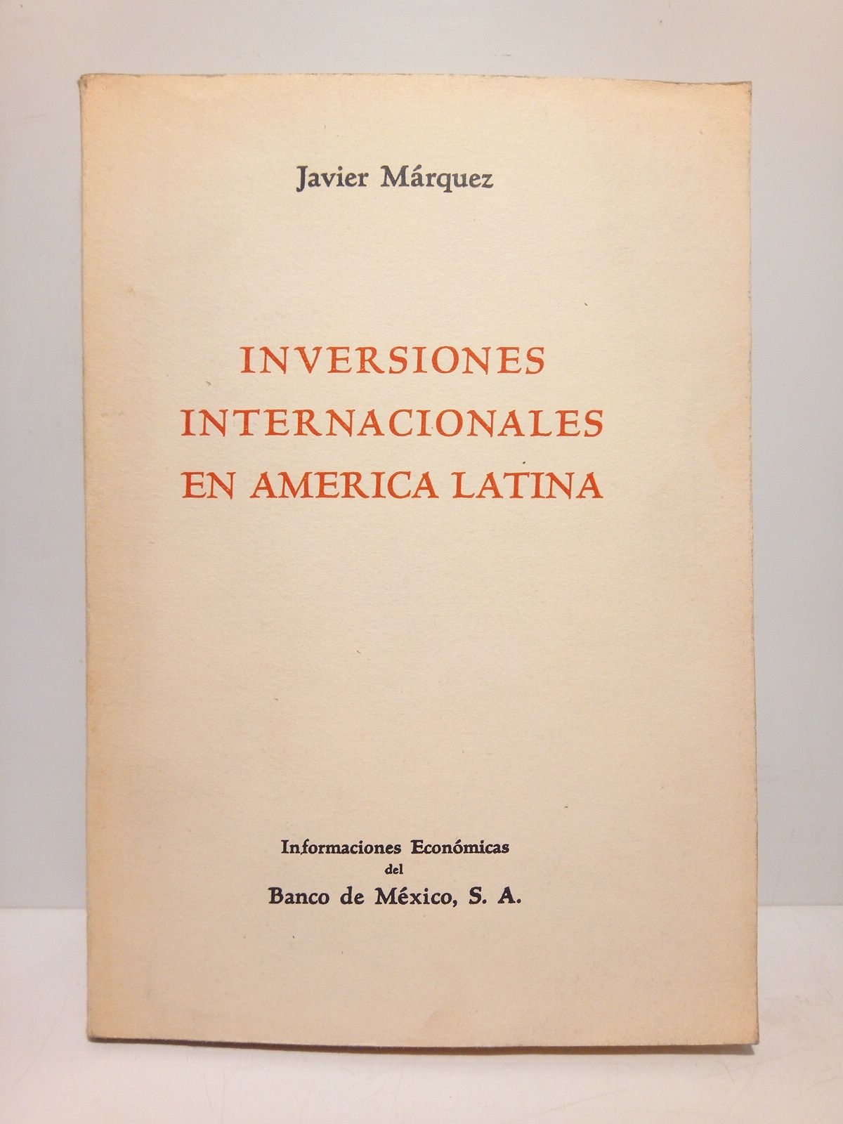 MARQUEZ, Javier - Inversiones internacionales en Amrica Latina: Problemas y perspectivas