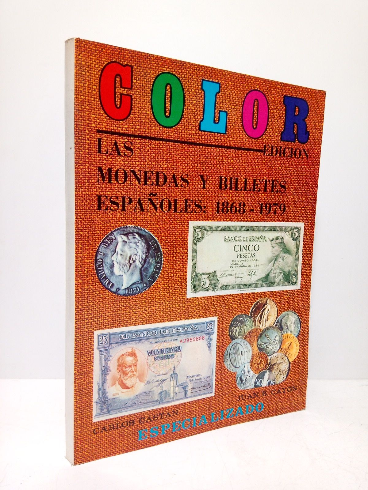 CASTAN, Carlos y Juan R. Cayn - Las monedas y billetes espaoles: 1868 - 1979 (Catlogo especializado)